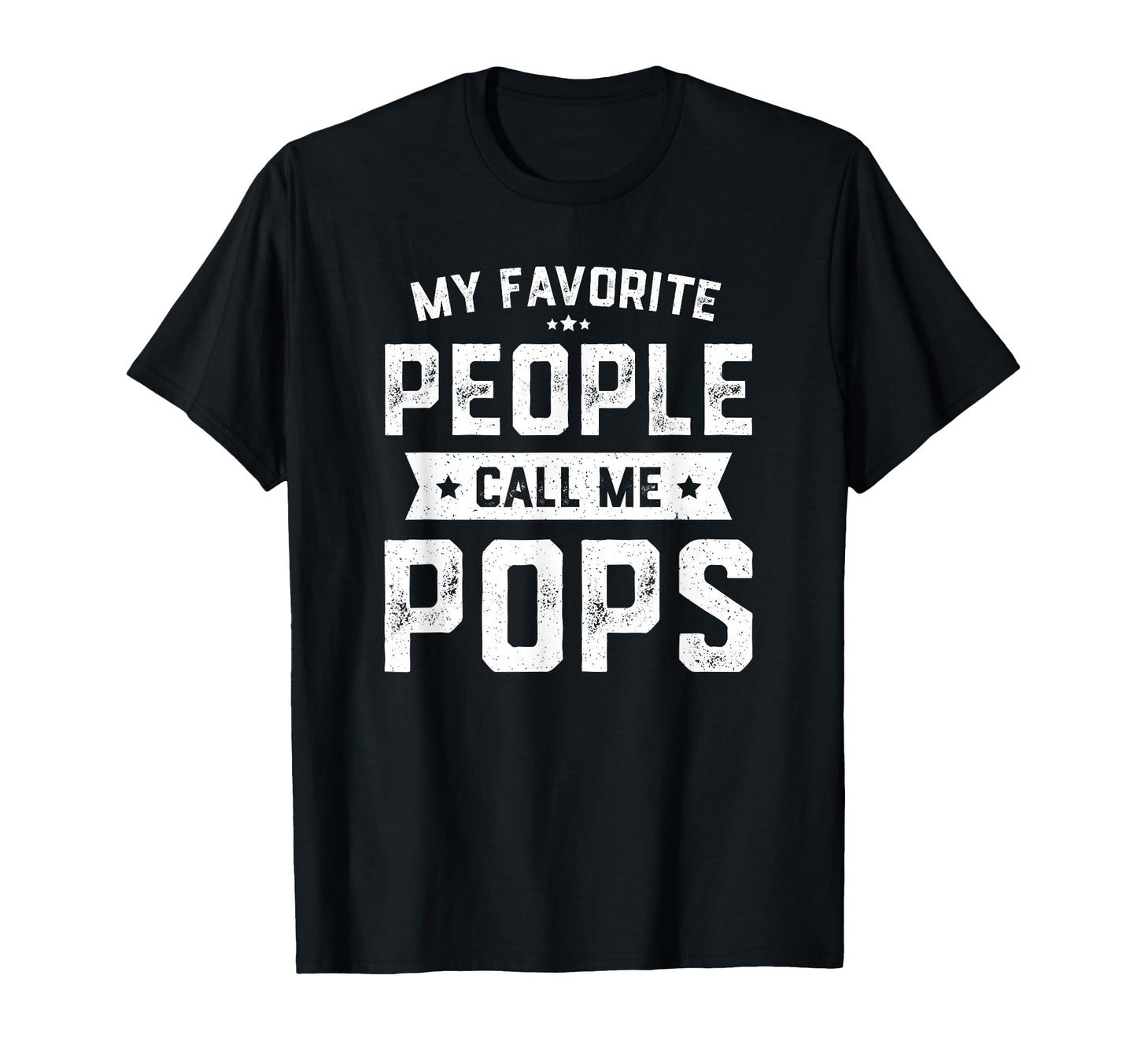 My Favorite People Call Me Pops T-Shirt - Casual Everyday Wear Men Women - T-Shirt, Sweatshirt, Hoodie