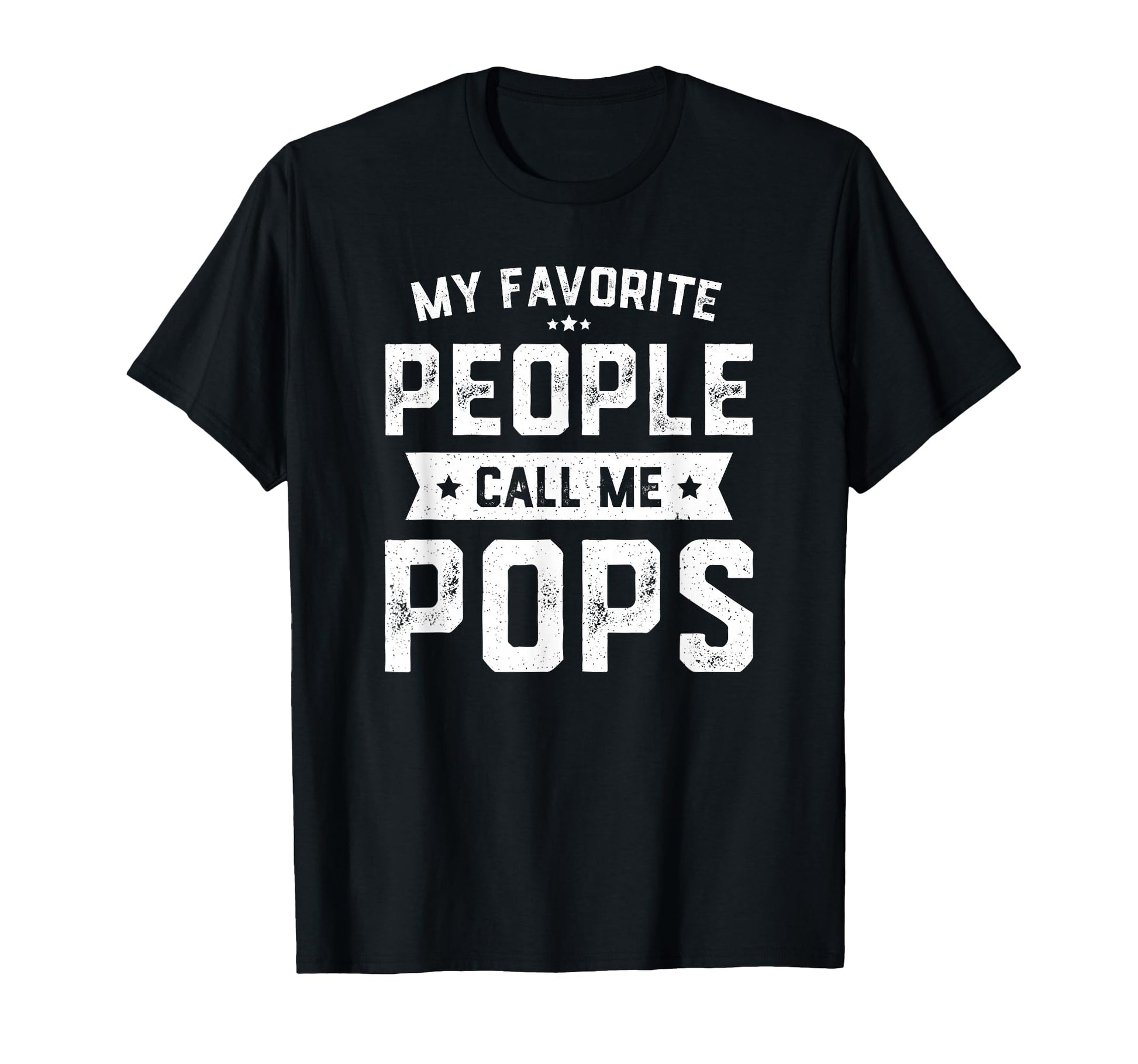 My Favorite People Call Me Pops T-Shirt - Casual Everyday Wear Men Women - T-Shirt, Sweatshirt, Hoodie