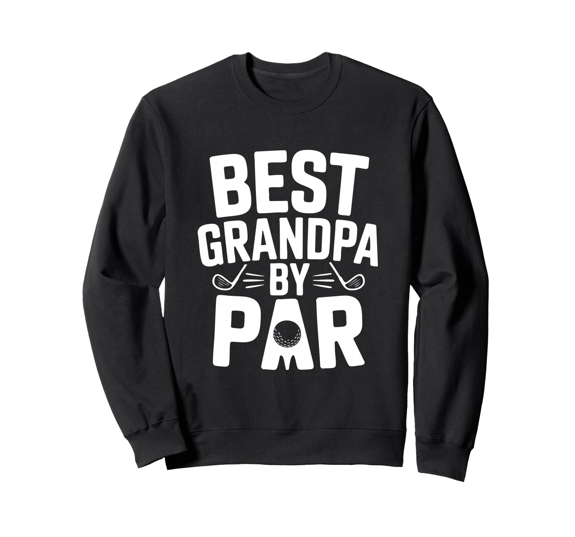 Greatest Grandpa Par Golf Sweatshirt - Casual Everyday Wear Unisex - T-Shirt, Sweatshirt, Hoodie