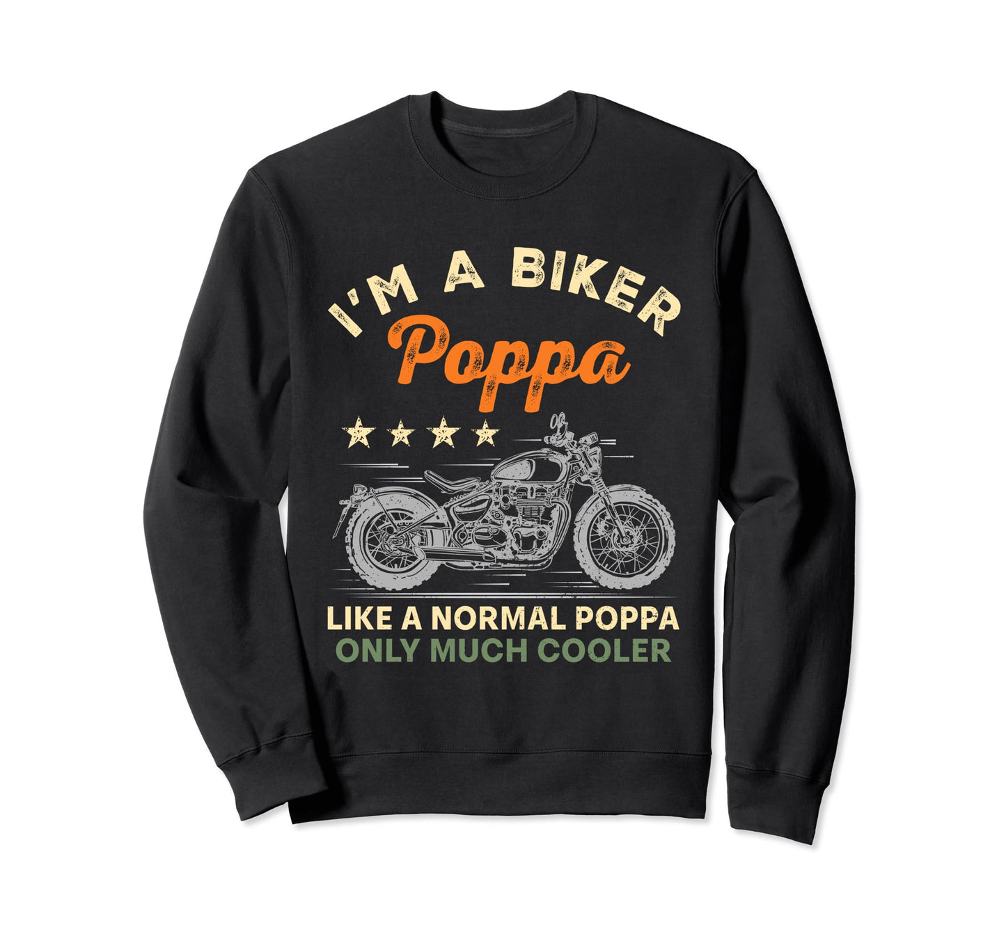 Im Biker Poppa Motorcycle Rider Sweatshirt - Streetwear Style Men Women - T-Shirt, Sweatshirt, Hoodie