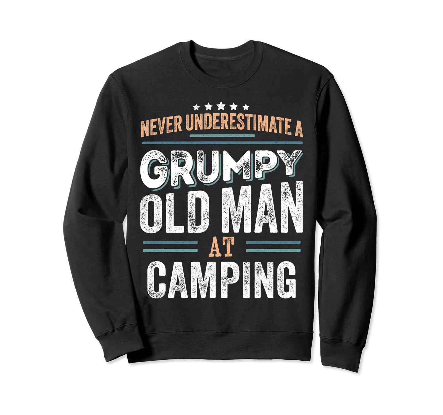 Grumpy Old Camping Funny Dad Gifts Sweatshirt - Novelty Apparel Men Women - T-Shirt, Sweatshirt, Hoodie