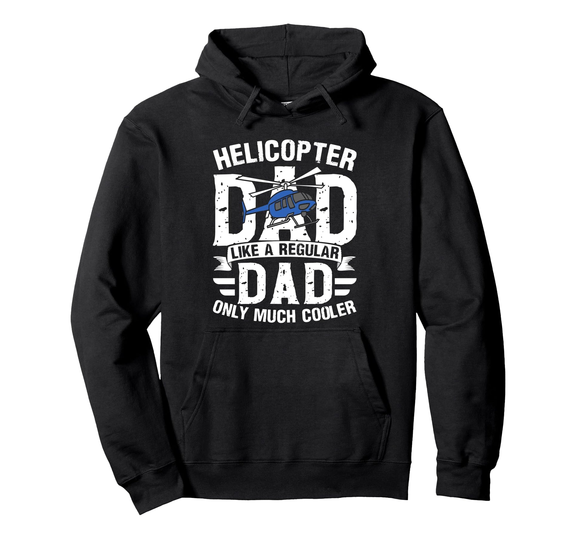 That Says Helicopter Dad Like Regular Hoodie - Unique Graphic Men Women - T-Shirt, Sweatshirt, Hoodie