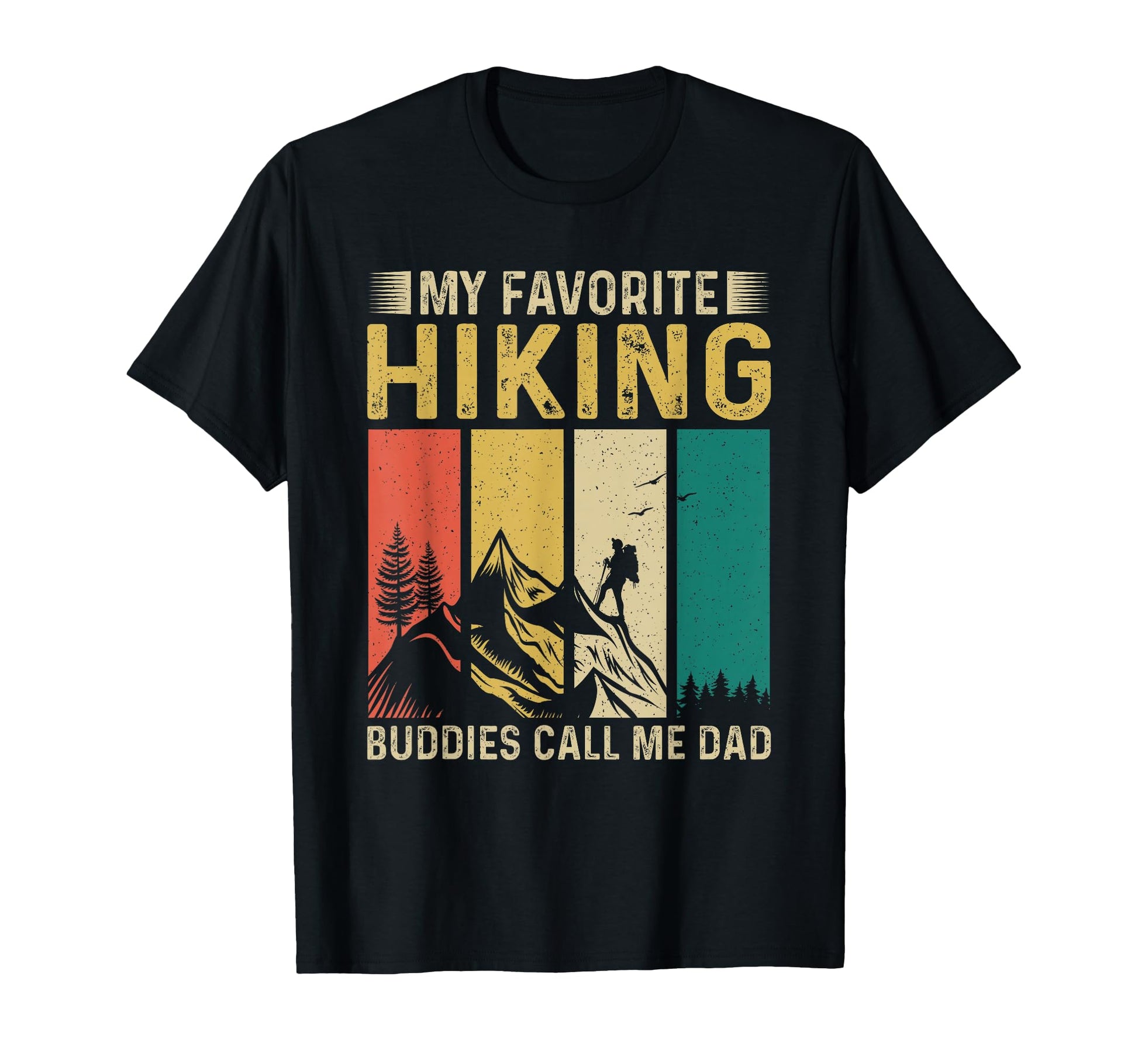 My Favorite Hiking Buddies Call Me Dad T-Shirt - Unique Graphic Unisex - T-Shirt, Sweatshirt, Hoodie