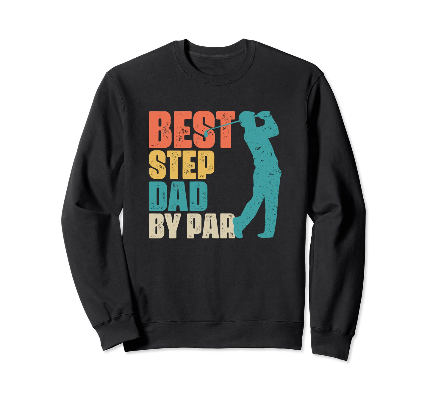 Best Step Dad Par Golf Player Sweatshirt - Novelty Apparel for Adults - T-Shirt, Sweatshirt, Hoodie