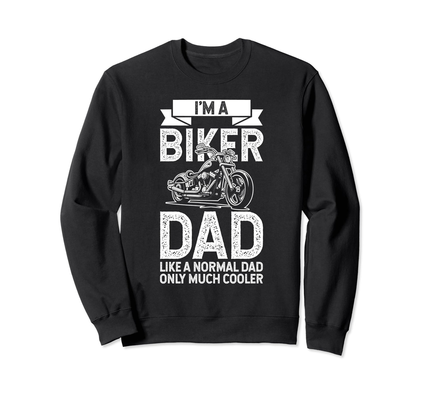 Im Biker Dad Like Normal Dad Only Sweatshirt - Minimalist Print Unisex - T-Shirt, Sweatshirt, Hoodie