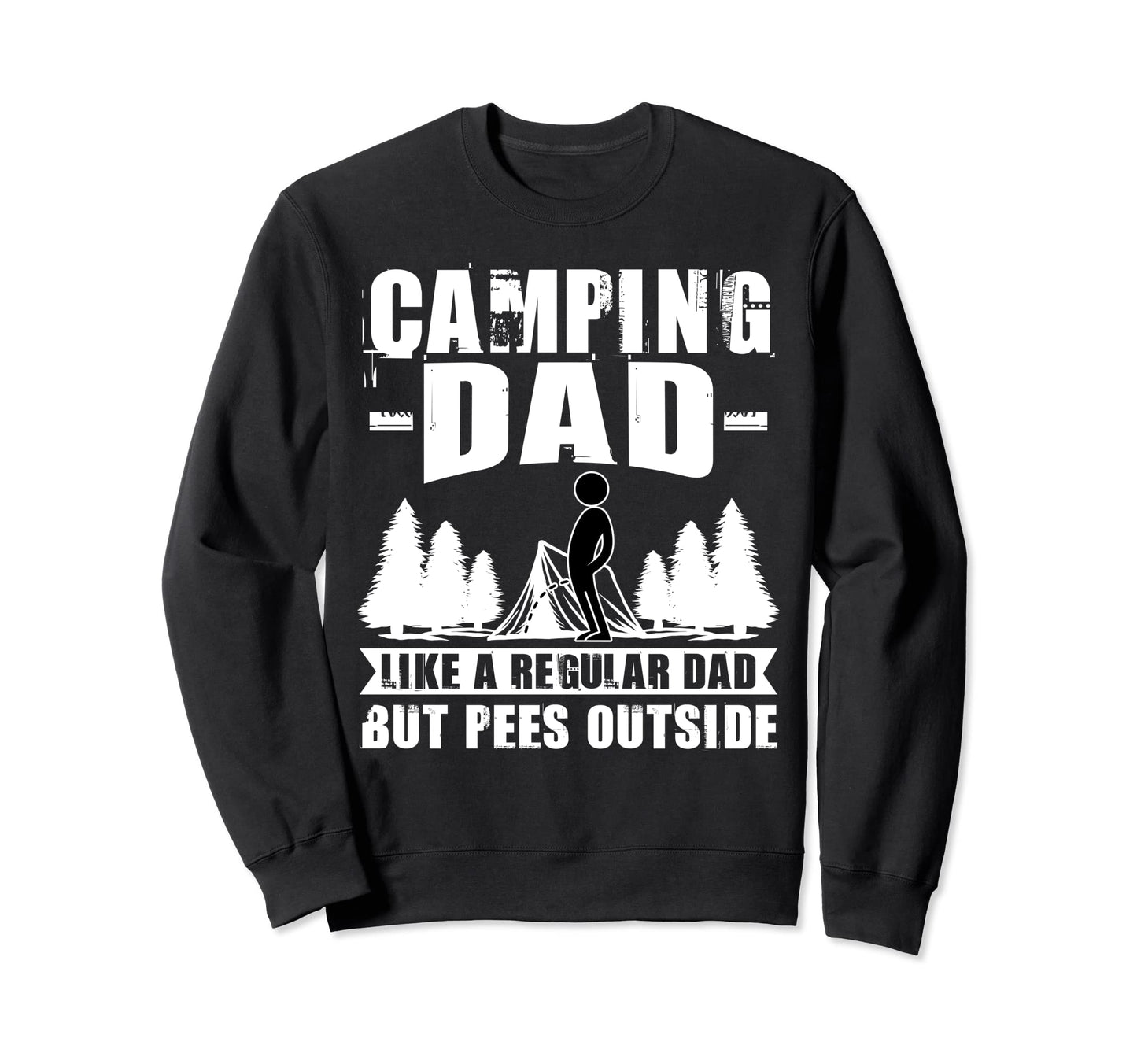 Camping Dad Like Regular Dad But Pees Sweatshirt - Minimalist Print Unisex - T-Shirt, Sweatshirt, Hoodie