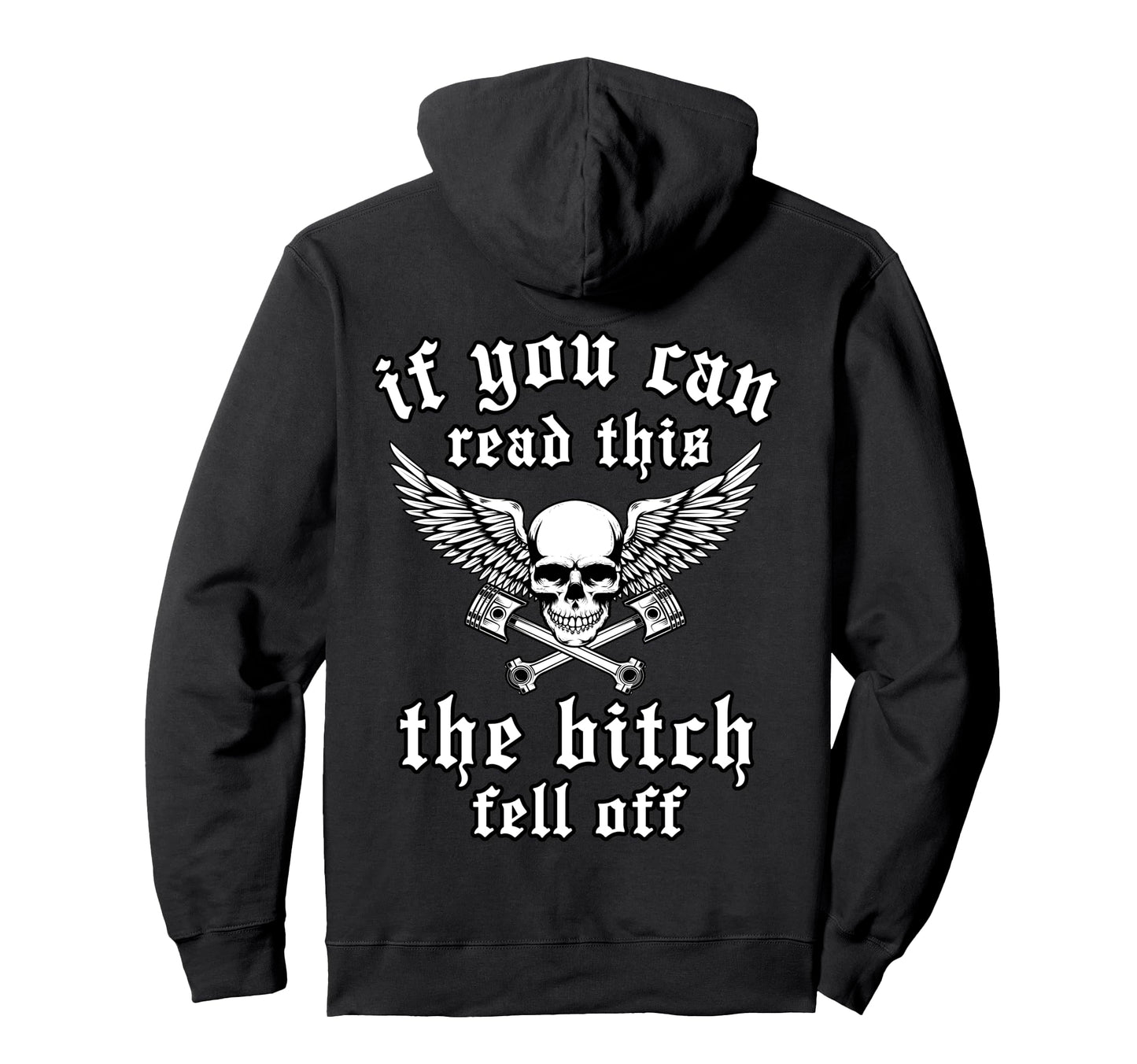 If You Can Read This Bitch Fell Off Funny Hoodie - Custom Art Print Unisex - T-Shirt, Sweatshirt, Hoodie