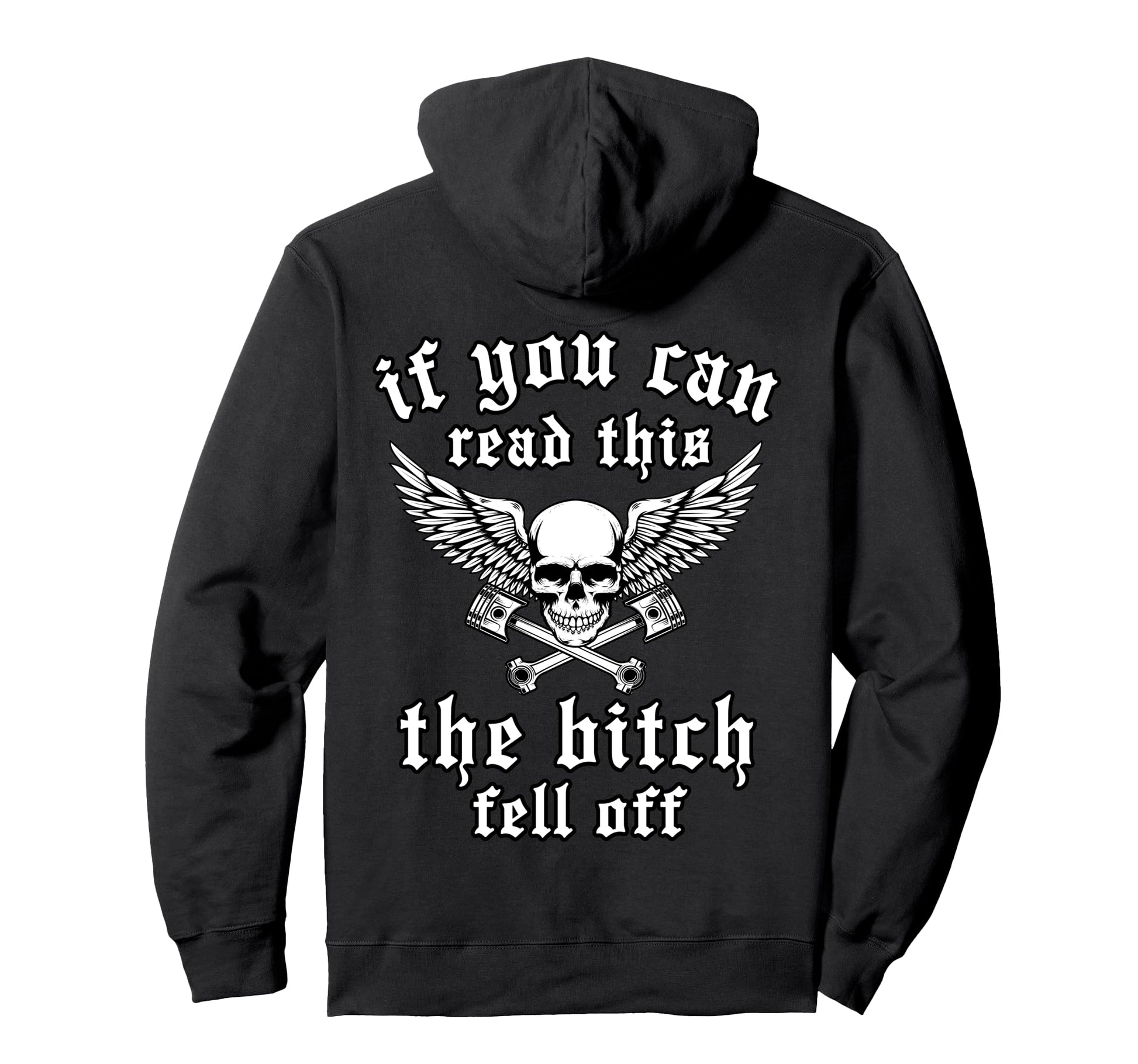 If You Can Read This Bitch Fell Off Funny Hoodie - Custom Art Print Unisex - T-Shirt, Sweatshirt, Hoodie