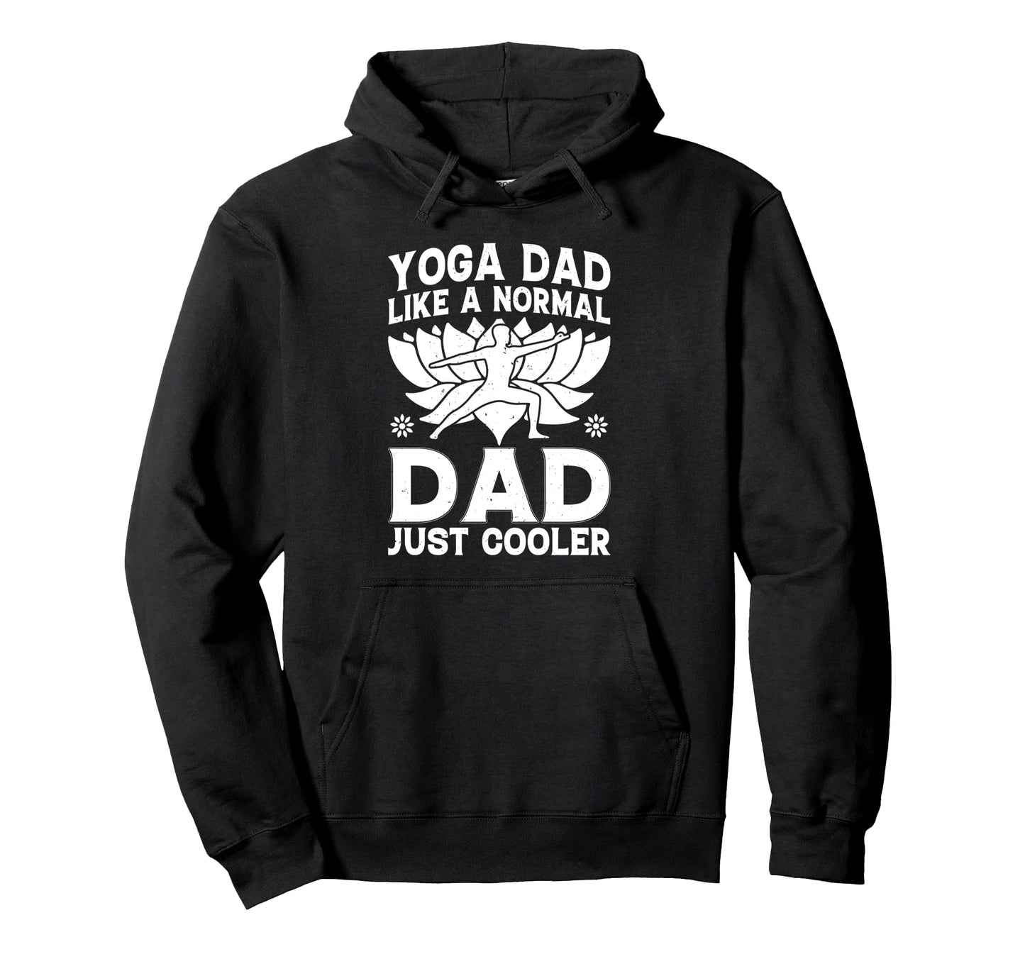 Yoga Dad Like Normal Dad Just Cooler Hoodie - Novelty Apparel for Adults - T-Shirt, Sweatshirt, Hoodie