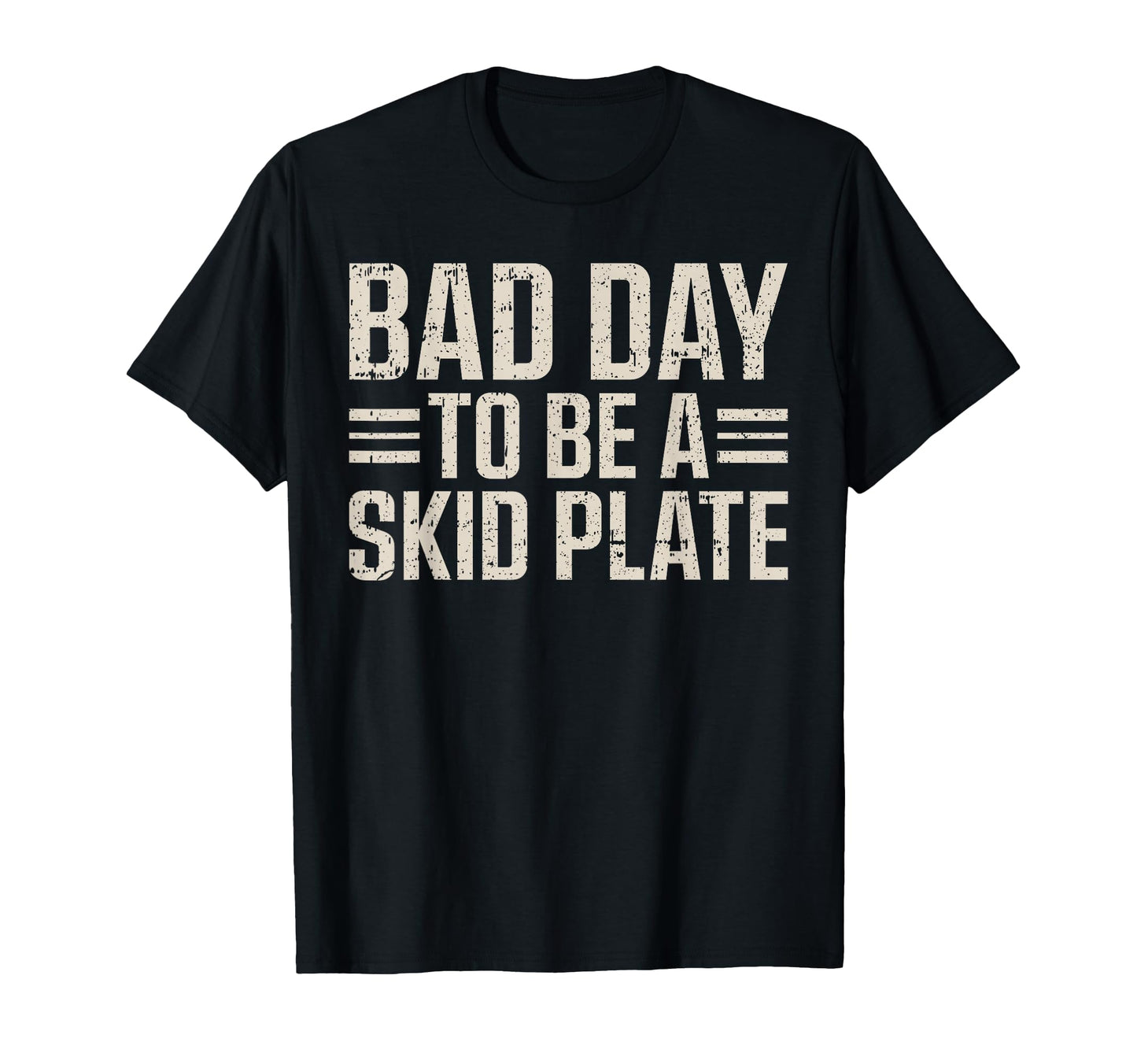 Bad Day To Be Skid Plate Funny T-Shirt - Aesthetic Graphic for Adults - T-Shirt, Sweatshirt, Hoodie