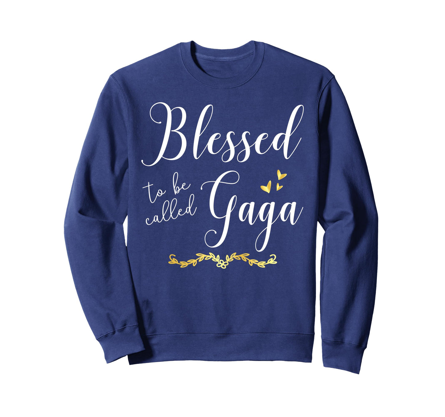 Blessed To Be Called Gaga Grandma Sweatshirt - Streetwear Style Men Women - T-Shirt, Sweatshirt, Hoodie
