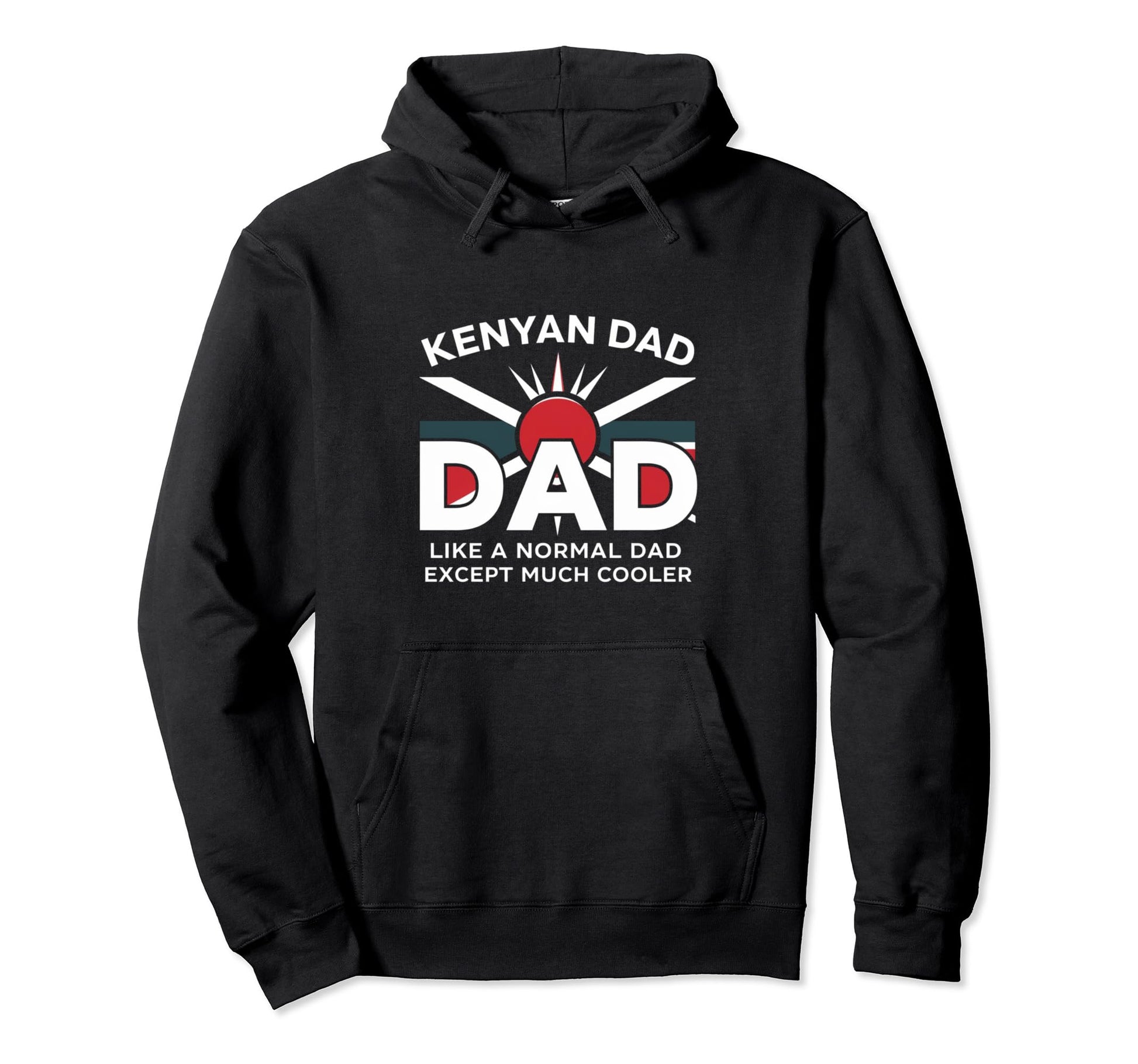 Kenyan Dad Like Normal Except Much Hoodie - Fun Novelty Design Unisex - T-Shirt, Sweatshirt, Hoodie