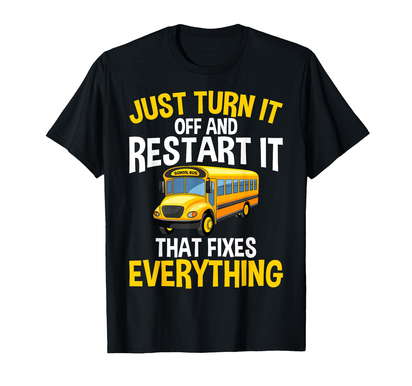 Just Turn It Off And Restart It Funny T-Shirt - Trendy Graphic Unisex - T-Shirt, Sweatshirt, Hoodie