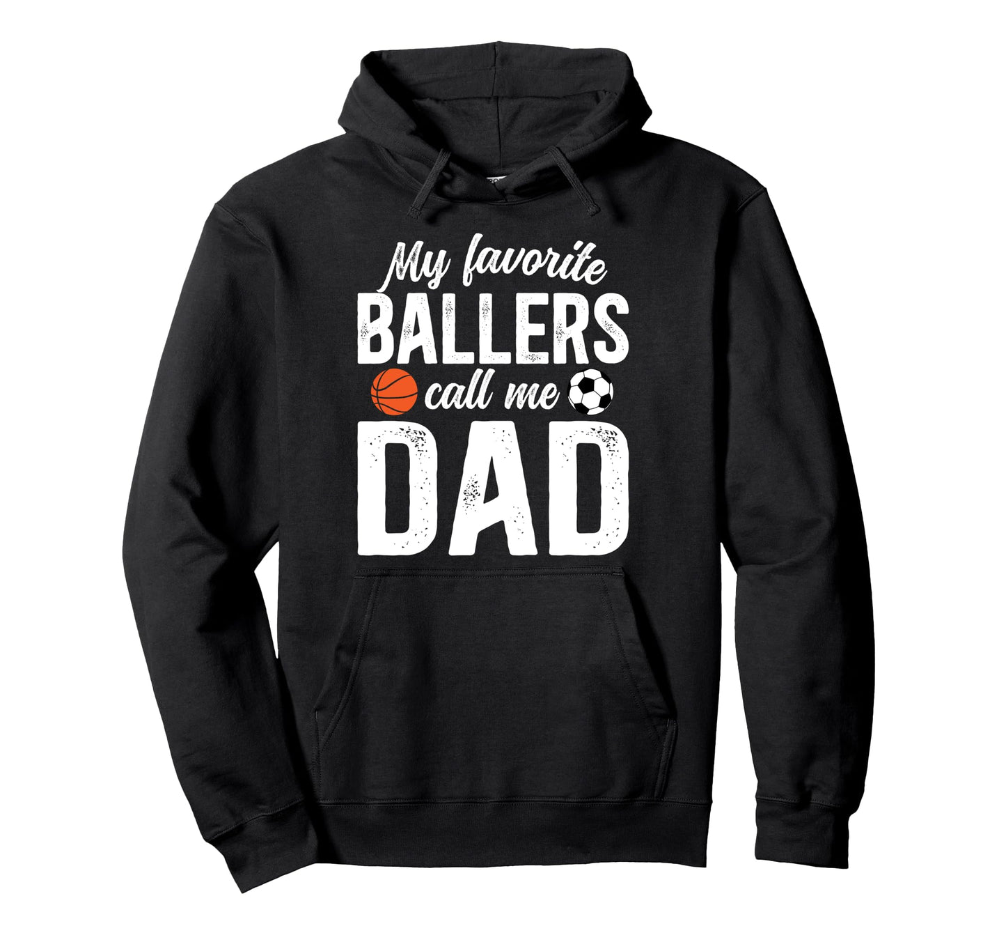 My Favorite Ballers Call Me Dad Soccer Hoodie - Unique Graphic for Adults - T-Shirt, Sweatshirt, Hoodie