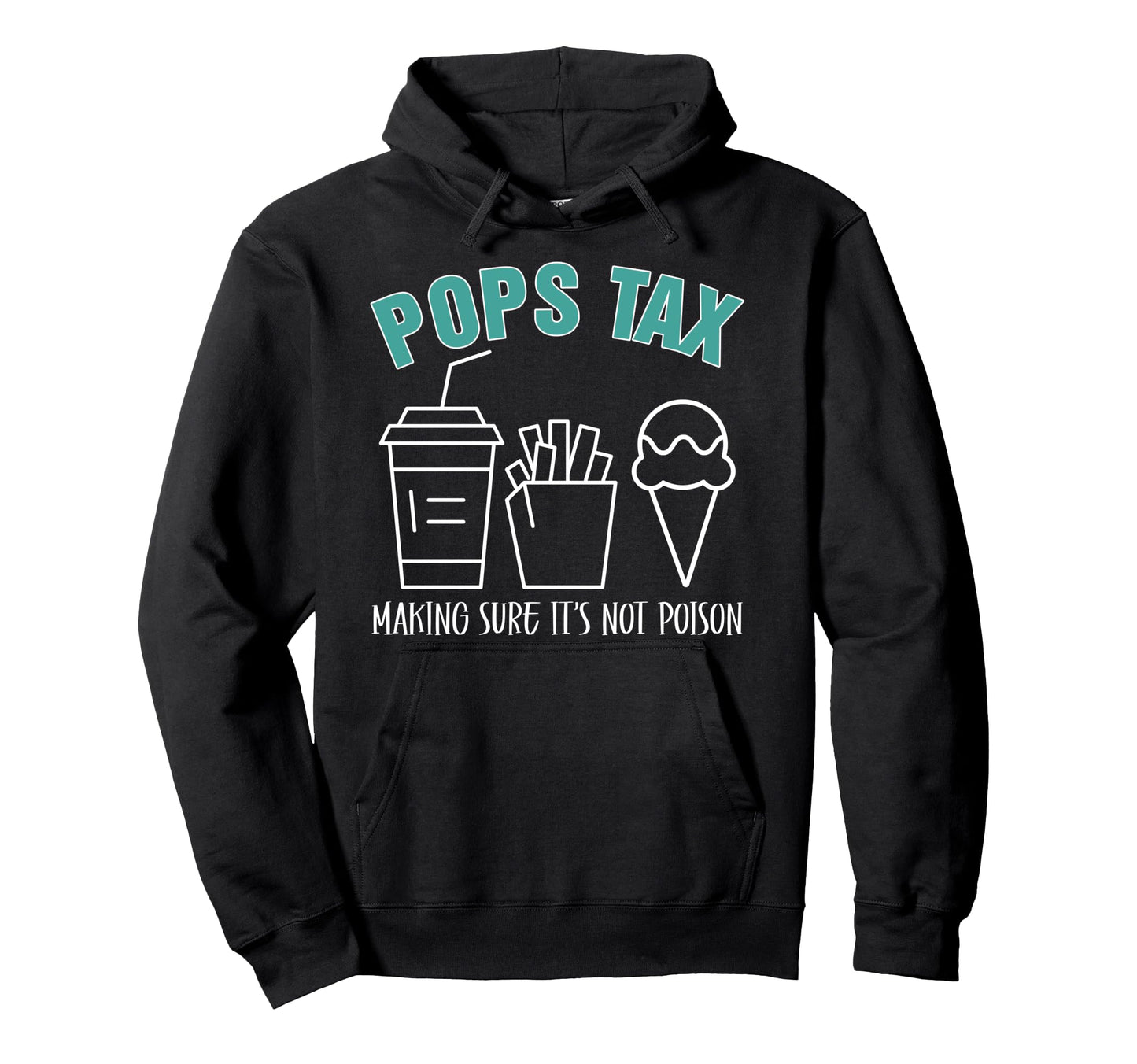Pops Tax Making Sure Its Not Poison Hoodie - Minimalist Print for Adults - T-Shirt, Sweatshirt, Hoodie