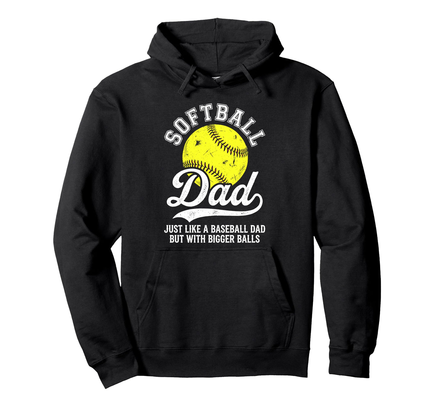 Softball Dad Like Baseball But Bigger Hoodie - Novelty Apparel for Adults - T-Shirt, Sweatshirt, Hoodie