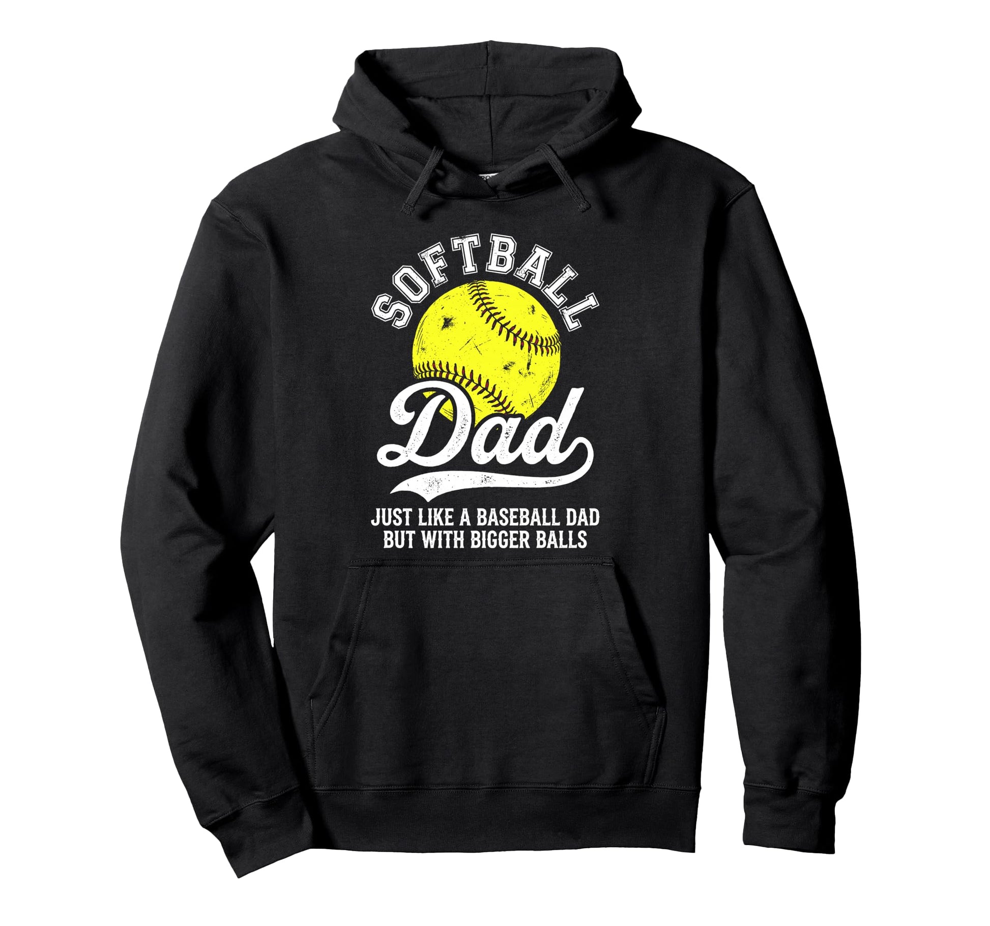 Softball Dad Like Baseball But Bigger Hoodie - Novelty Apparel for Adults - T-Shirt, Sweatshirt, Hoodie
