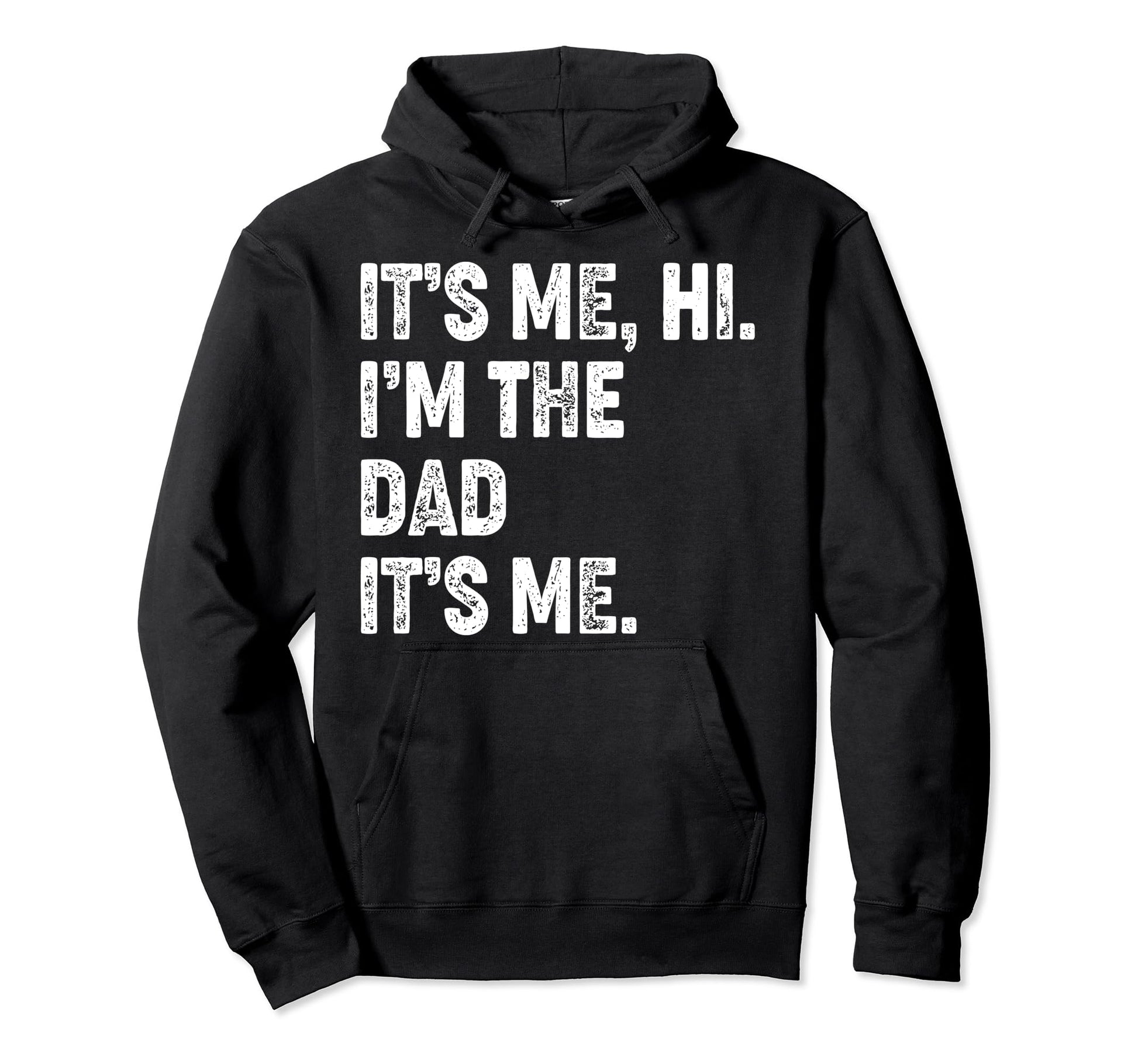 Fathers Day Funny Its Me Hi Im Dad Its Me Hoodie - Unique Graphic Men Women - T-Shirt, Sweatshirt, Hoodie