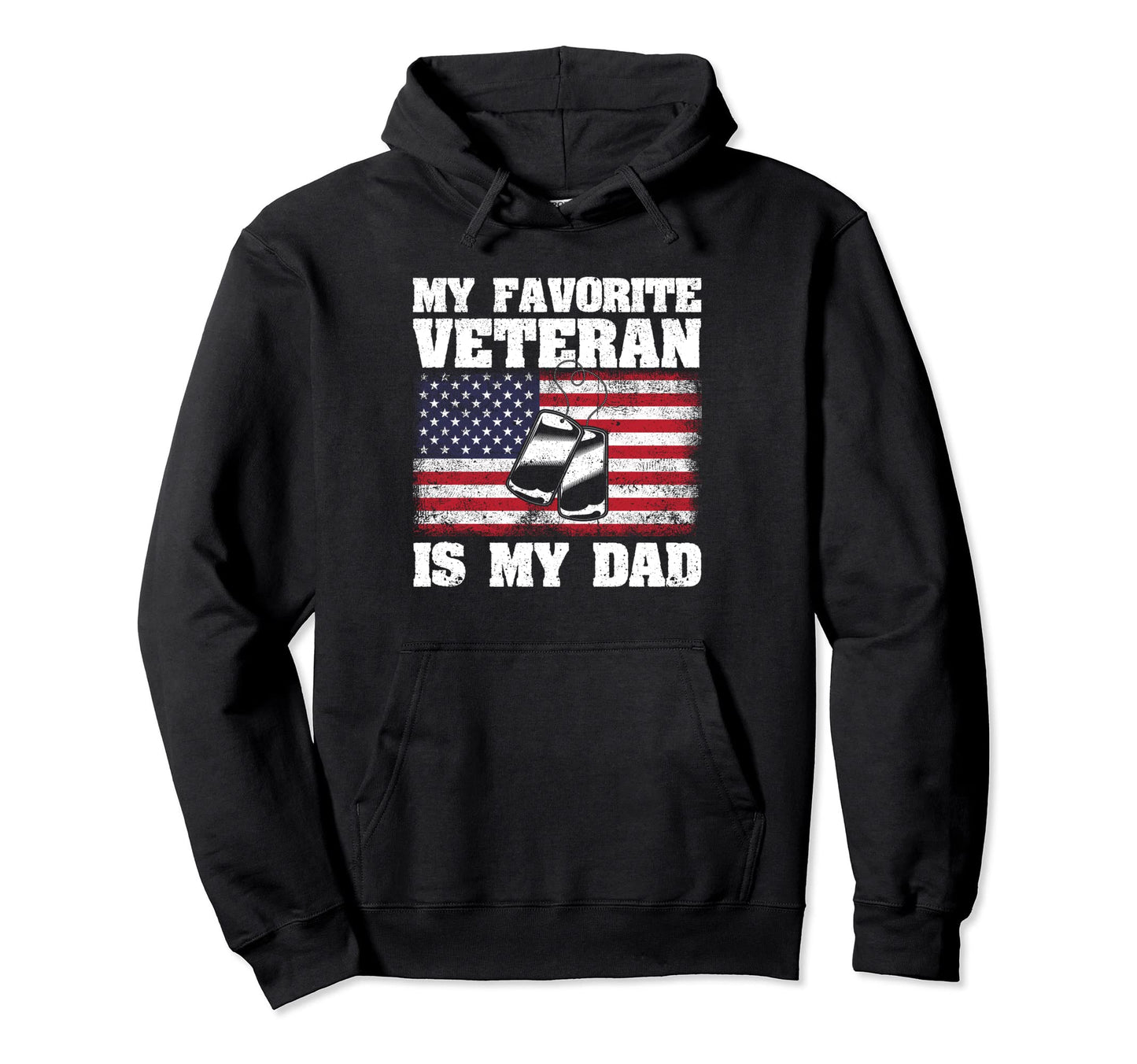 My Favorite Veteran Is My Dad Funny Hoodie - Fun Novelty Design Men Women - T-Shirt, Sweatshirt, Hoodie
