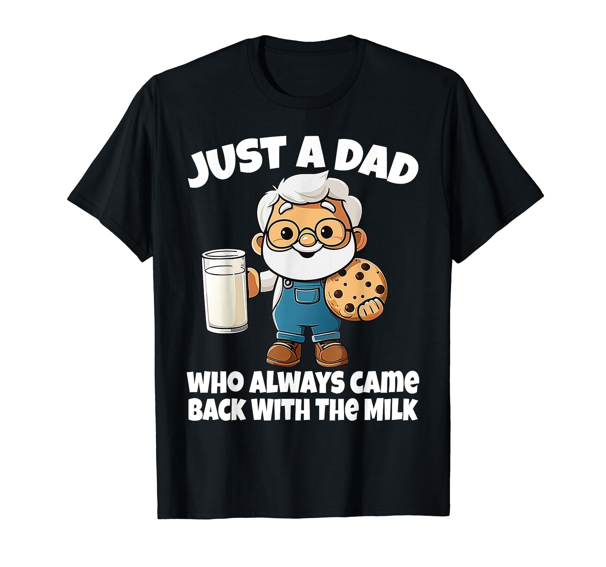 Just Dad Who Always Came Back Milk T-Shirt - Unique Graphic for Adults - T-Shirt, Sweatshirt, Hoodie