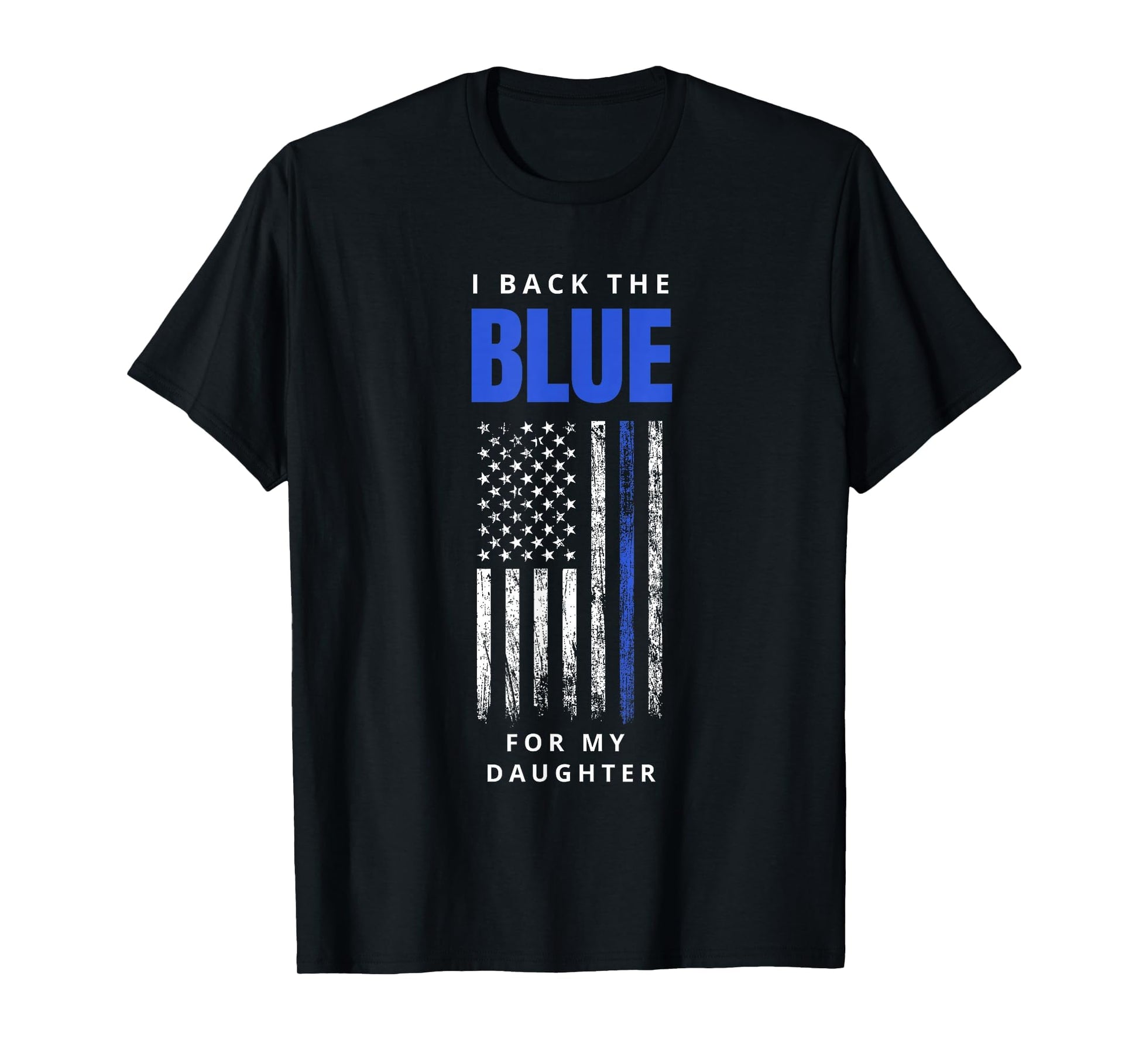 I Back Blue My Daughter Police Parents T-Shirt - Fun Novelty Design Unisex - T-Shirt, Sweatshirt, Hoodie
