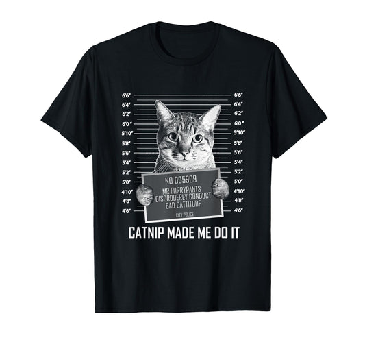 Catnip Made Me Do It Cat Funny Cat T-Shirt - Minimalist Print Men Women - T-Shirt, Sweatshirt, Hoodie