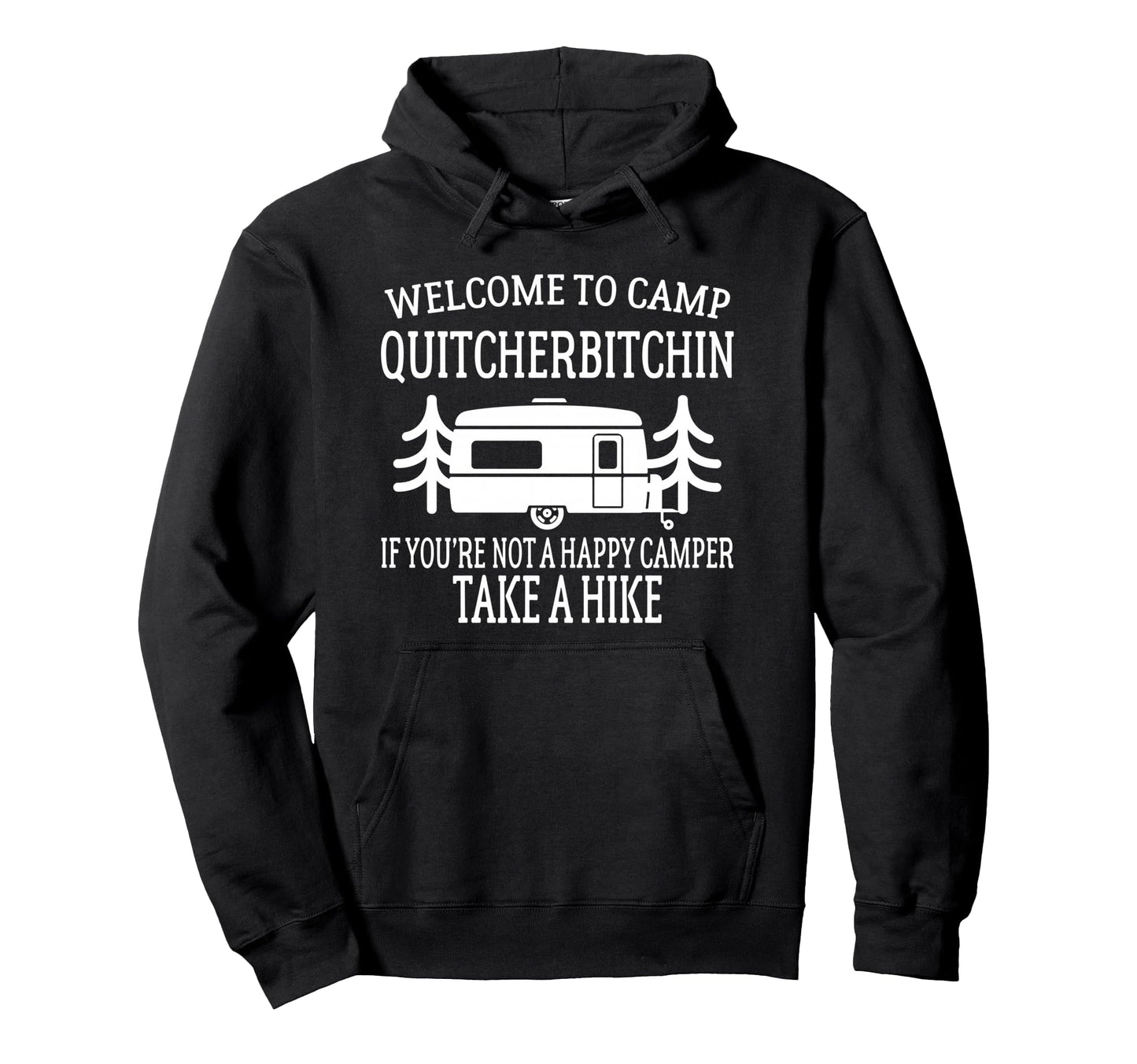 Welcome To Camp Quitcherbitchin Funny Hoodie - Novelty Apparel Unisex - T-Shirt, Sweatshirt, Hoodie