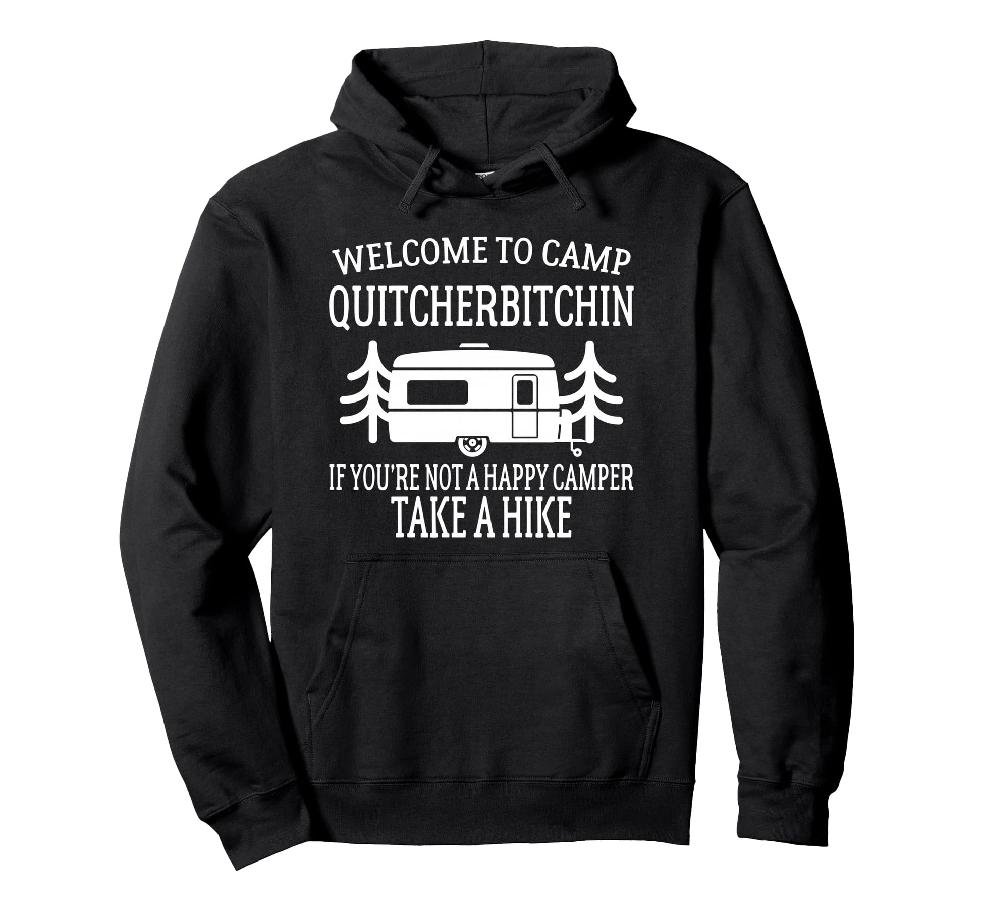 Welcome To Camp Quitcherbitchin Funny Hoodie - Novelty Apparel Unisex - T-Shirt, Sweatshirt, Hoodie
