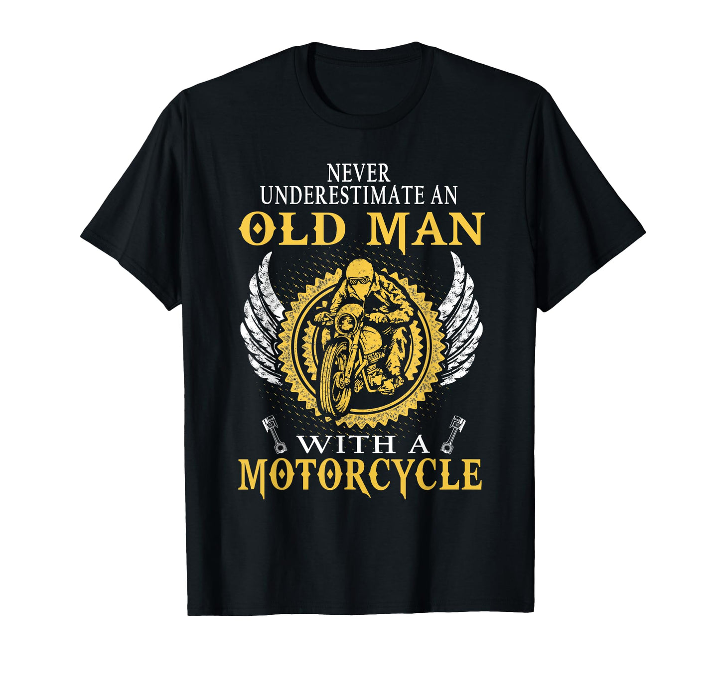 Never Underestimate Old Motorcycle Biker T-Shirt - Graphic Print Unisex - T-Shirt, Sweatshirt, Hoodie