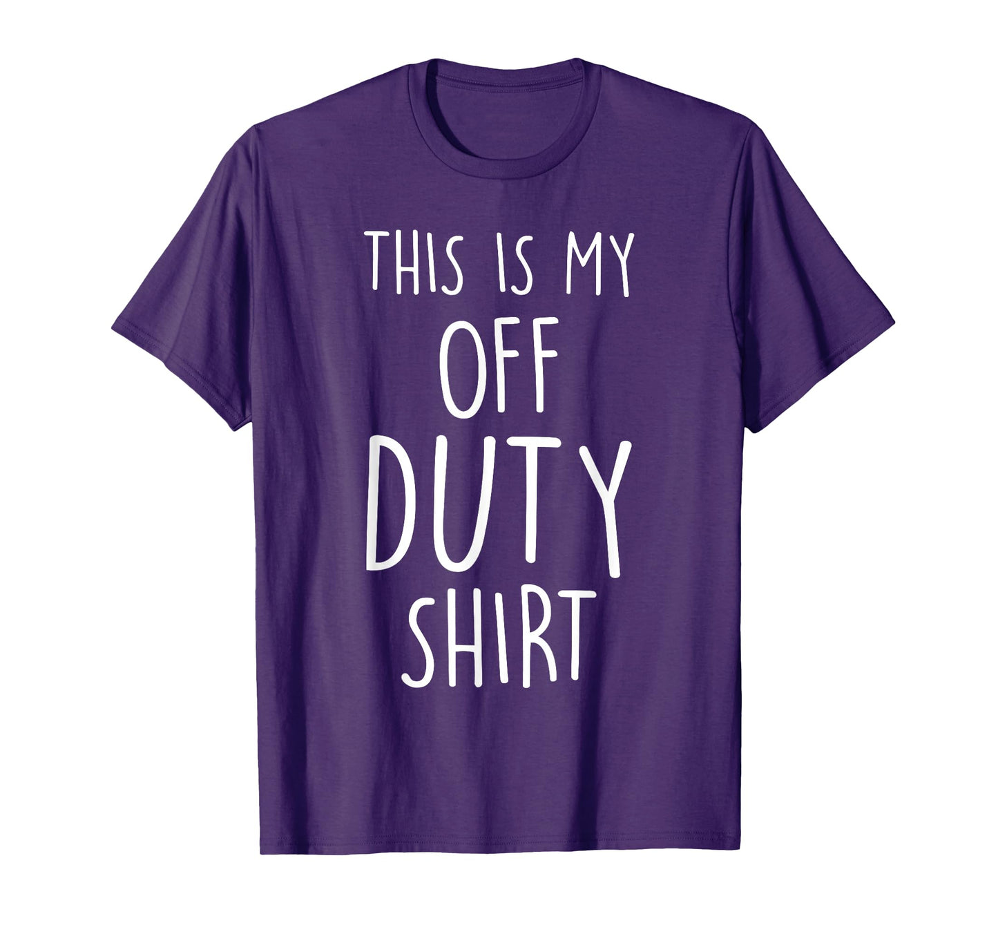 This Is My Off Duty Funny And Versatile T-Shirt - Graphic Print Men Women - T-Shirt, Sweatshirt, Hoodie