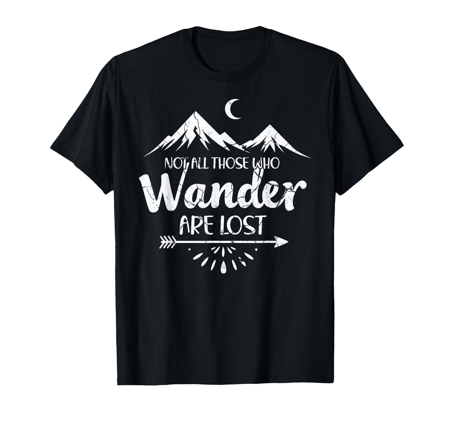 Not All Who Wander Lost Camping Hiking T-Shirt - Graphic Print Unisex - T-Shirt, Sweatshirt, Hoodie