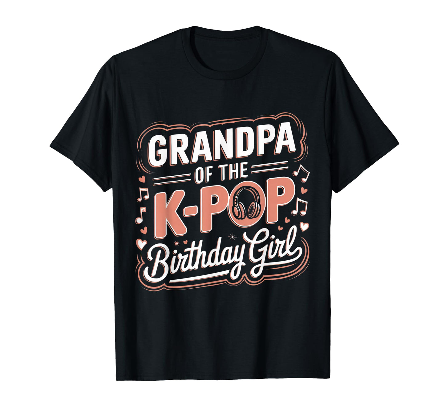 Grandpa K Pop Birthday K Pop Birthday T-Shirt - Streetwear Style Men Women - T-Shirt, Sweatshirt, Hoodie
