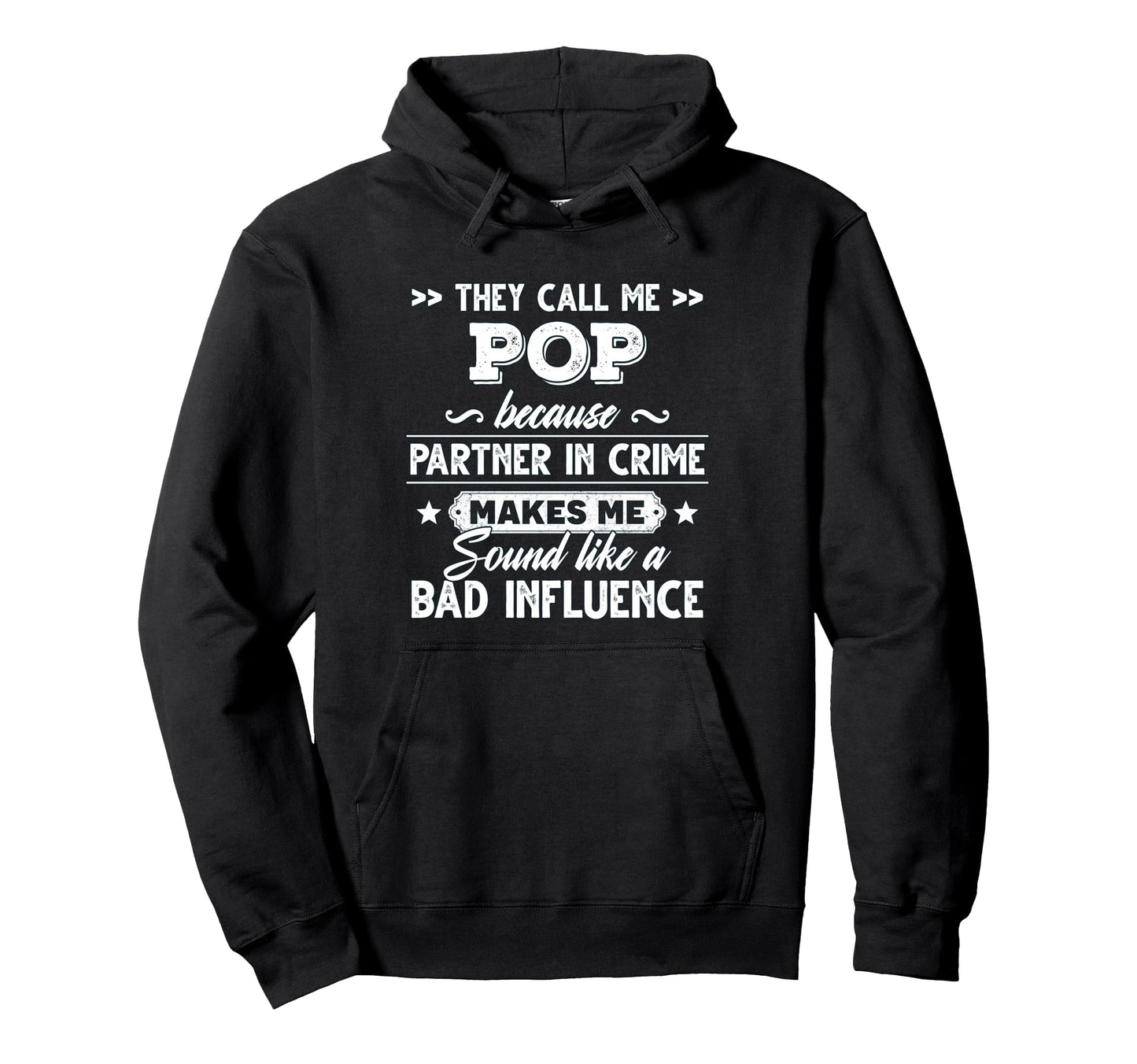 They Call Me Pop Because Partner Crime Hoodie - Graphic Print Unisex - T-Shirt, Sweatshirt, Hoodie