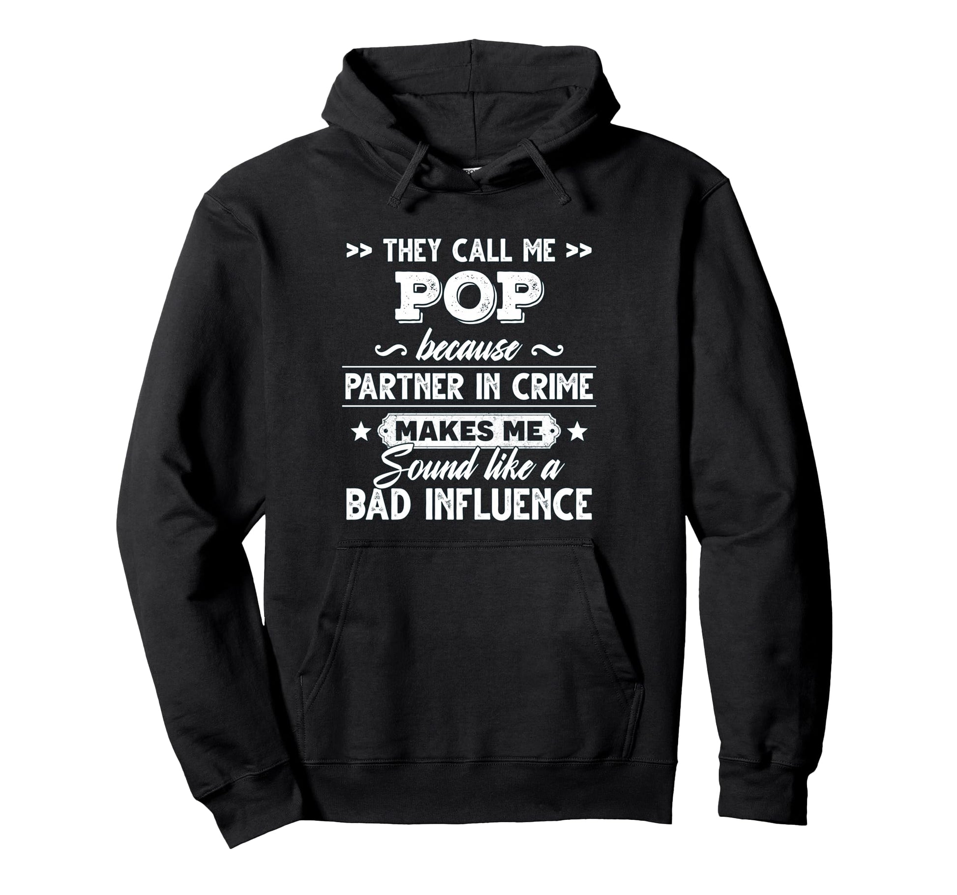 They Call Me Pop Because Partner Crime Hoodie - Graphic Print Unisex - T-Shirt, Sweatshirt, Hoodie