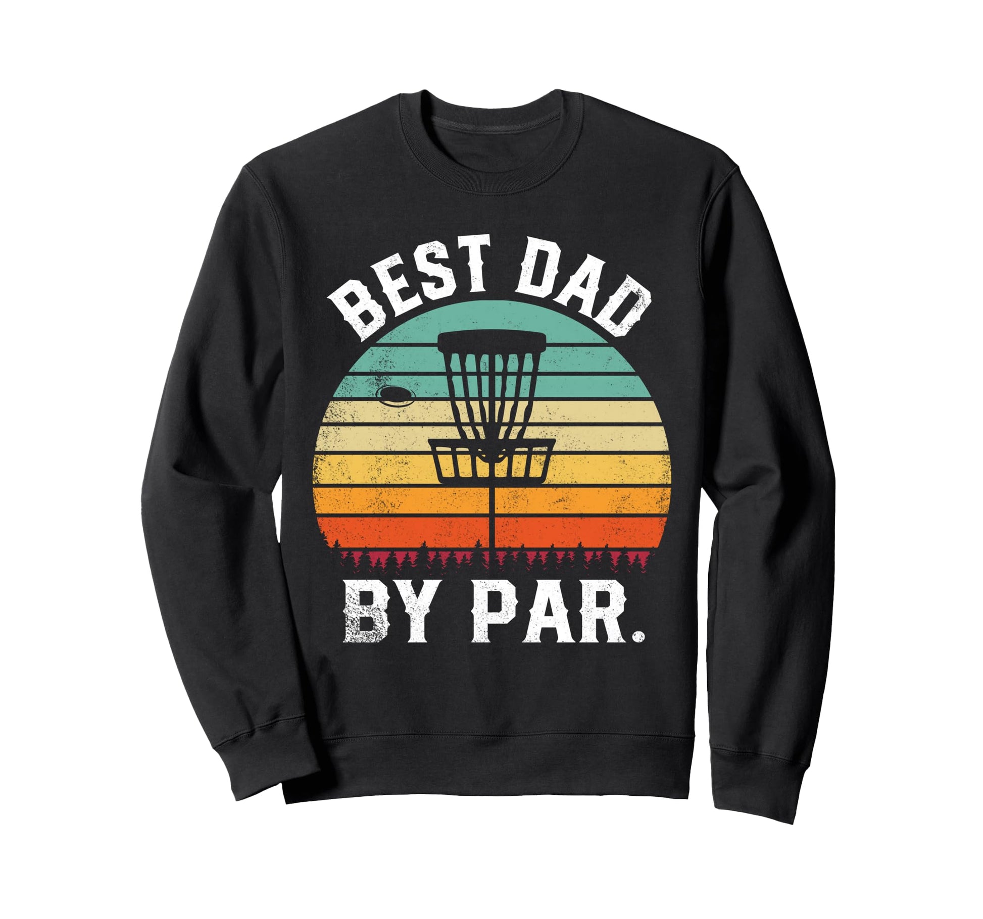 Disc Golf Best Dad Par Fathers Day Sweatshirt - Custom Art Print Unisex - T-Shirt, Sweatshirt, Hoodie