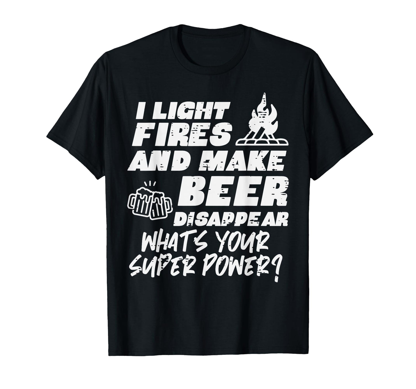 Camping I Light Fires Your Superpower T-Shirt - Aesthetic Graphic Unisex - T-Shirt, Sweatshirt, Hoodie