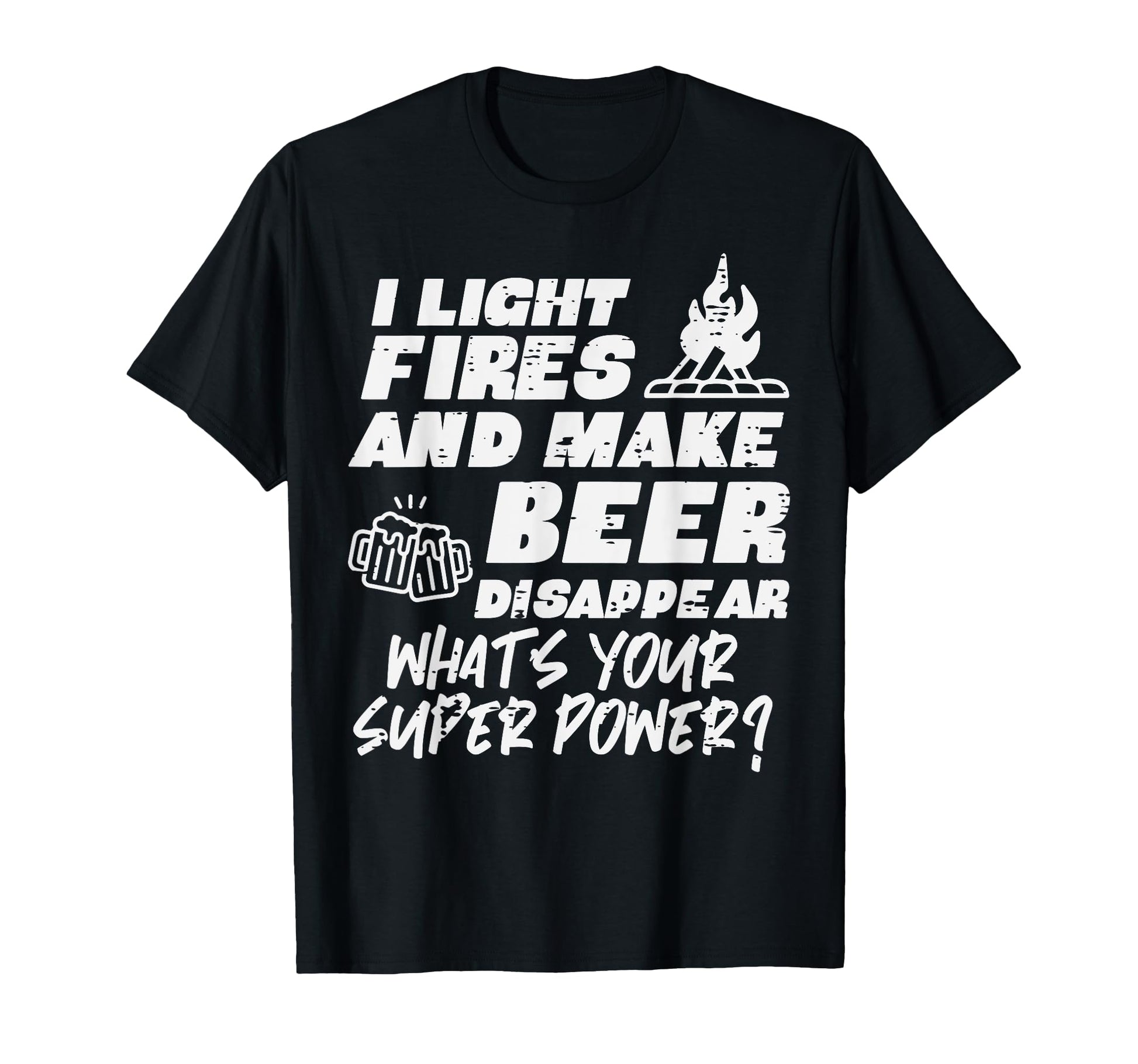 Camping I Light Fires Your Superpower T-Shirt - Aesthetic Graphic Unisex - T-Shirt, Sweatshirt, Hoodie