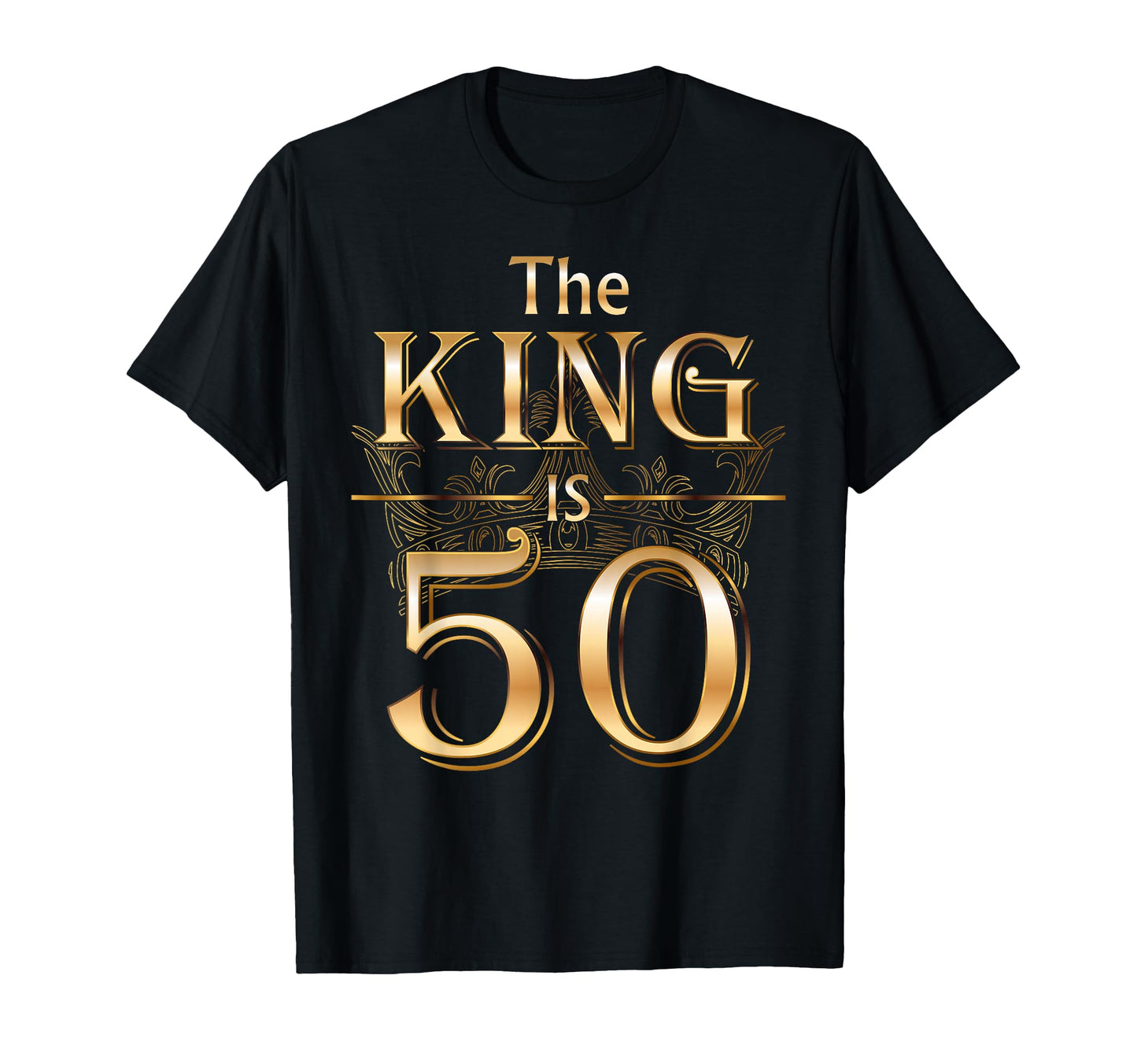 King Is 50 Birthday Crown 50 Years Old T-Shirt - Novelty Apparel Unisex - T-Shirt, Sweatshirt, Hoodie