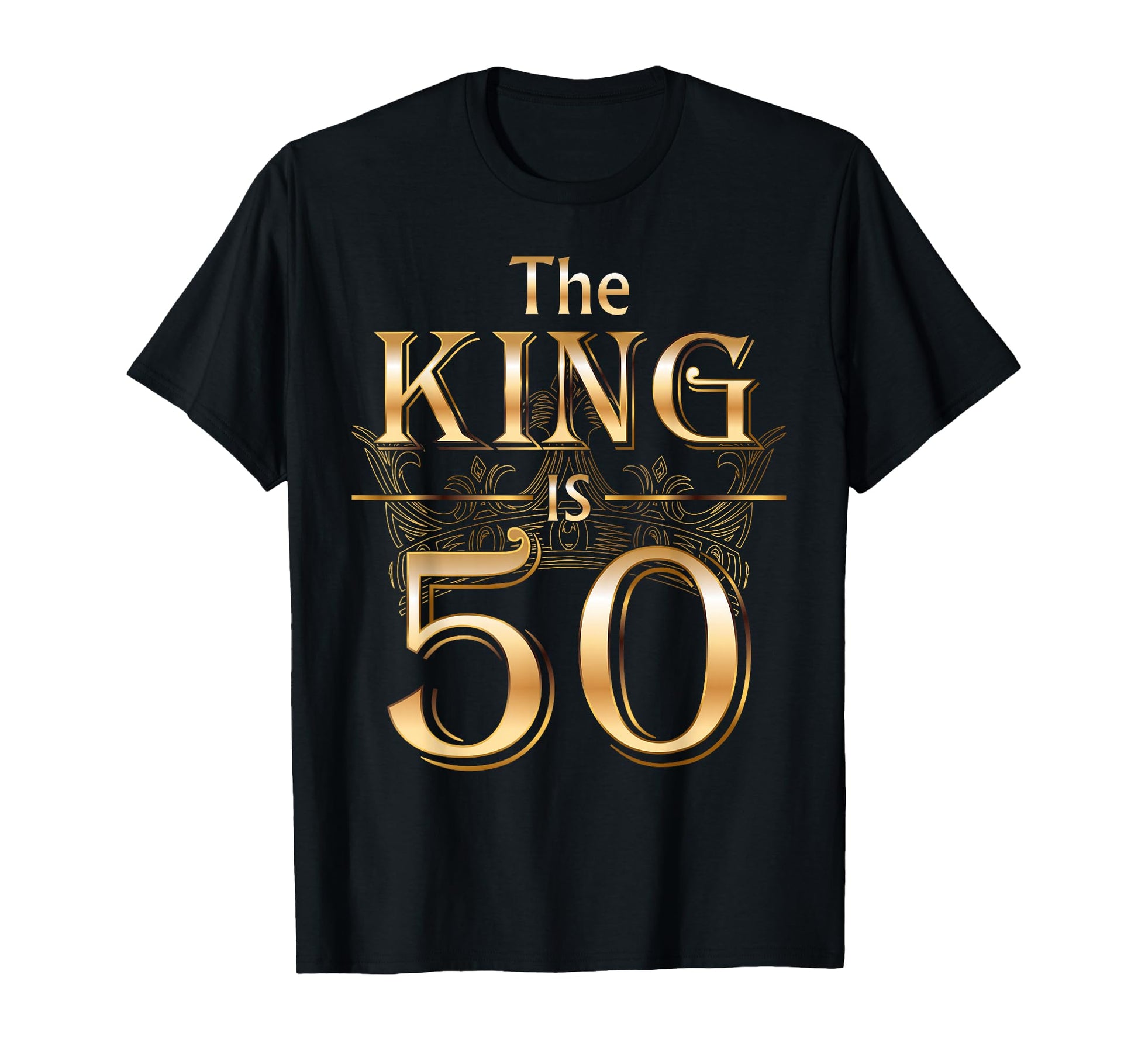 King Is 50 Birthday Crown 50 Years Old T-Shirt - Novelty Apparel Unisex - T-Shirt, Sweatshirt, Hoodie