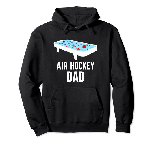 Air Hockey Dad Funny Air Hockey Player Hoodie - Unique Graphic for Adults - T-Shirt, Sweatshirt, Hoodie