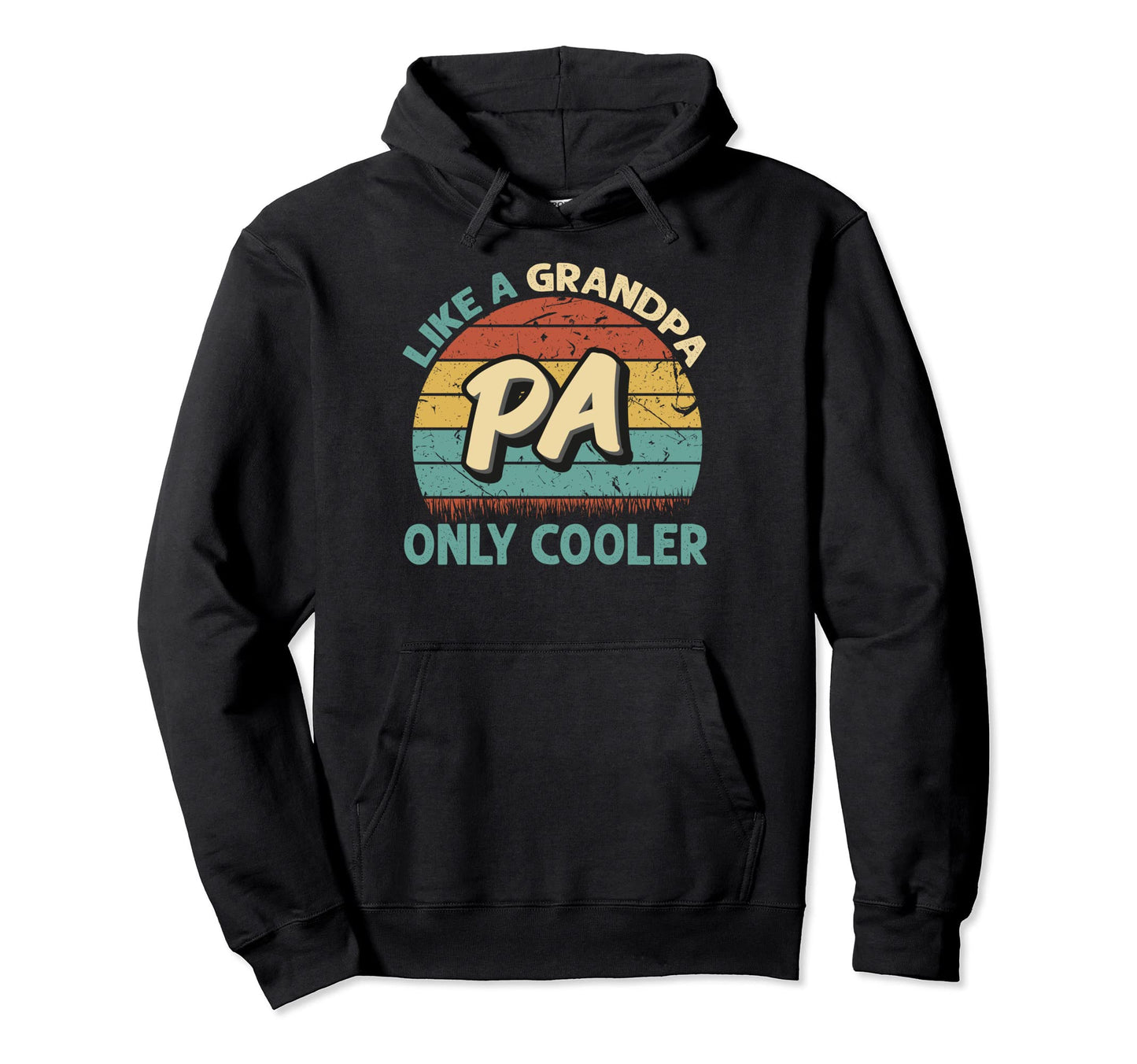 Pa Like Grandpa Only Cooler Dad Fathers Day Hoodie - Novelty Apparel Unisex - T-Shirt, Sweatshirt, Hoodie