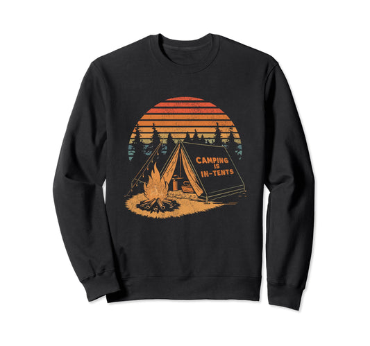 Camping Is Tents Funny Camping Pun Sweatshirt - Streetwear Style Men Women - T-Shirt, Sweatshirt, Hoodie