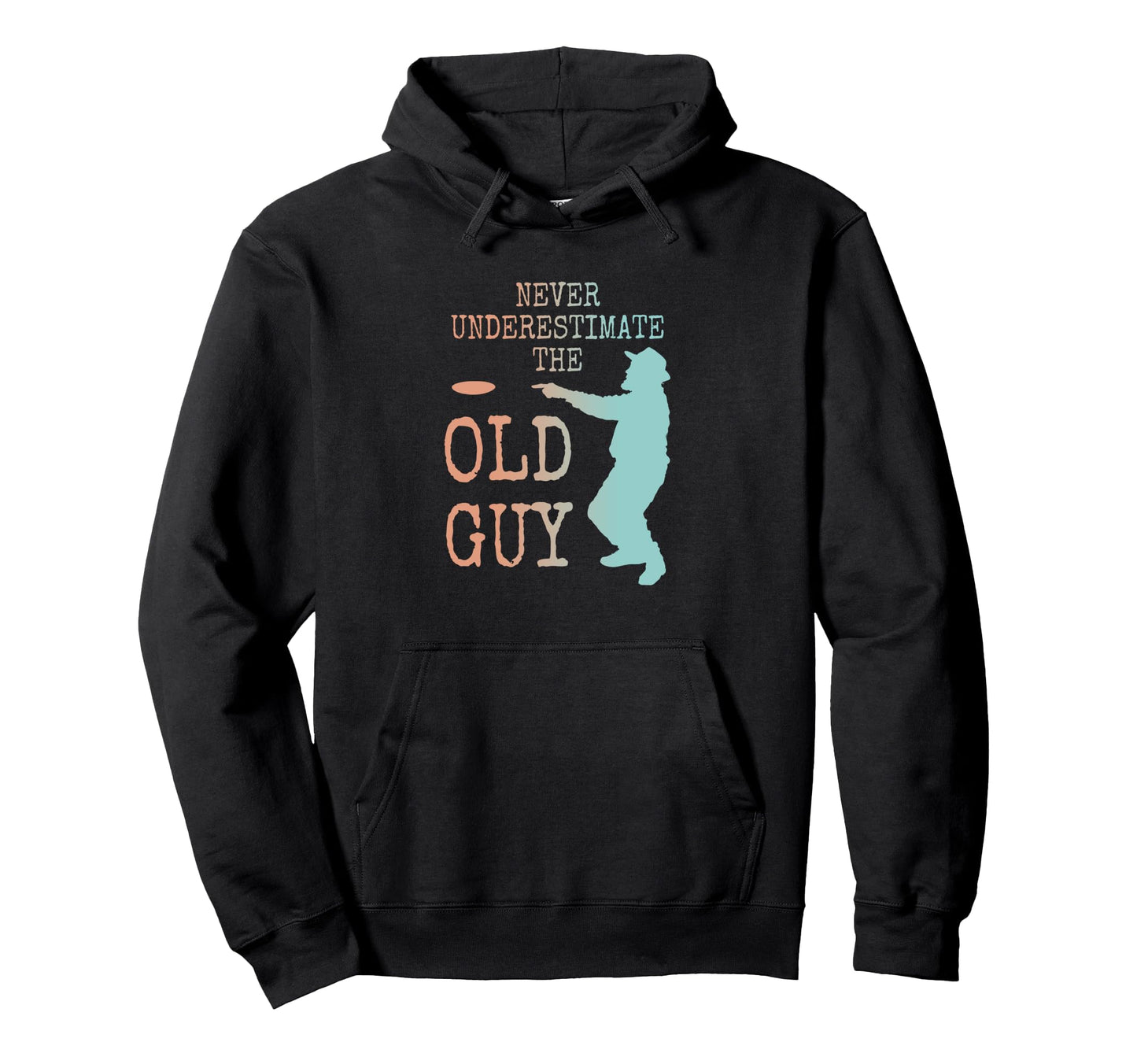 Disc Golf Dad Grandpa Never Hoodie - Fun Novelty Design for Adults - T-Shirt, Sweatshirt, Hoodie