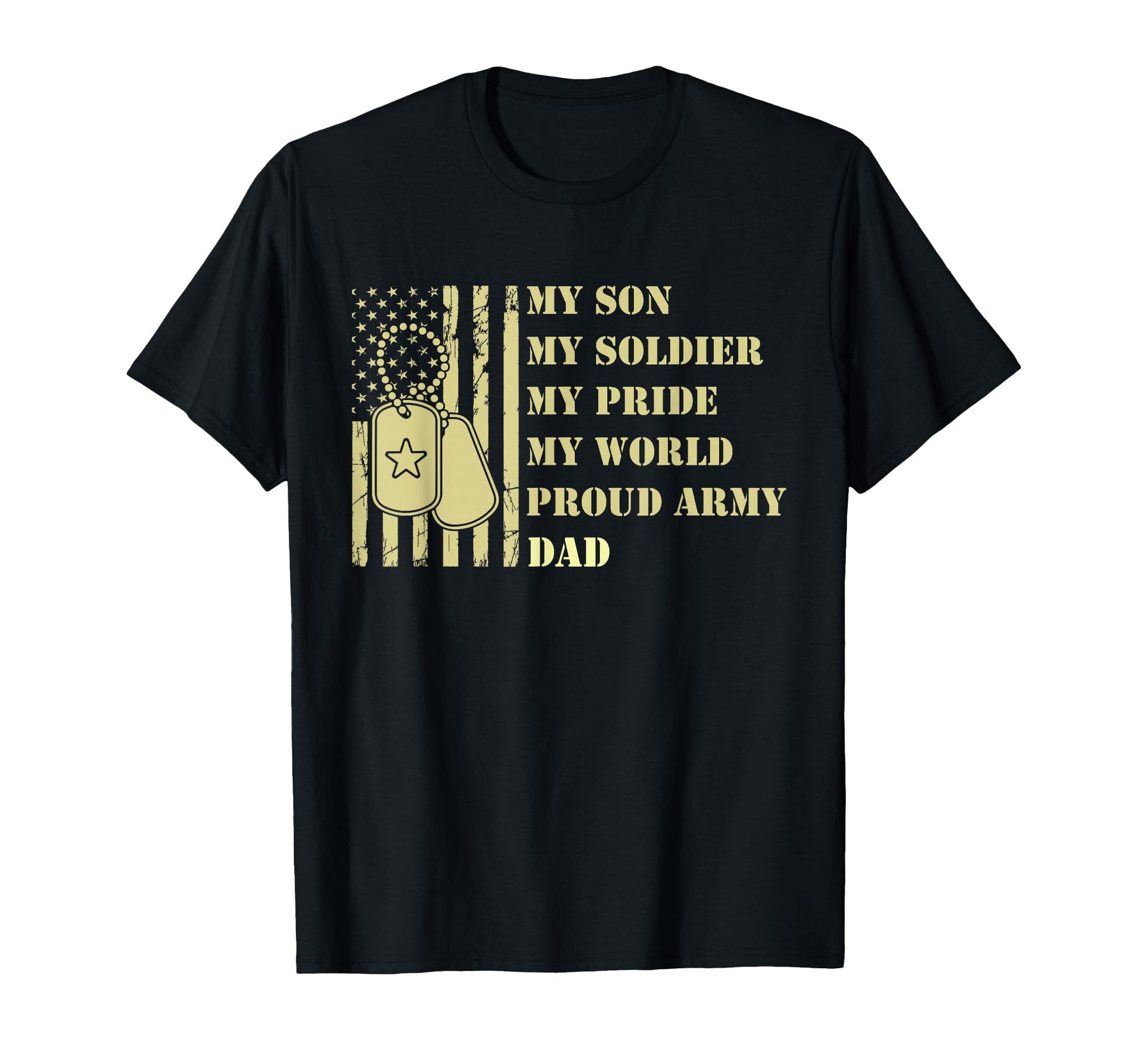 Dad My Son Soldier Pride World Proud T-Shirt - Graphic Print Men Women - T-Shirt, Sweatshirt, Hoodie