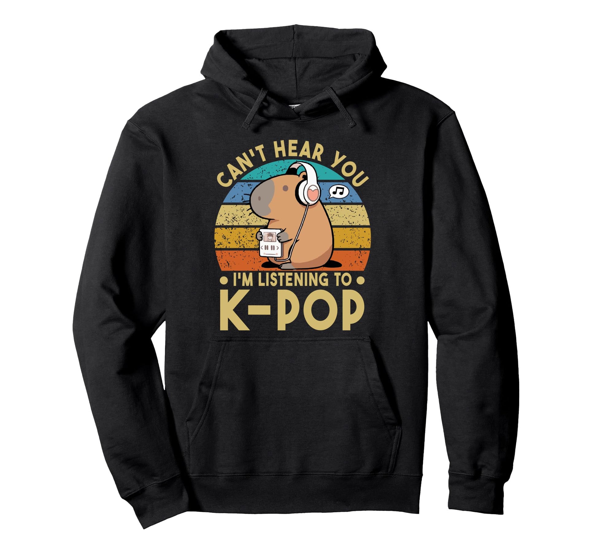 Cant Hear You Im Listening To Kpop Hoodie - Casual Everyday Wear Men Women - T-Shirt, Sweatshirt, Hoodie