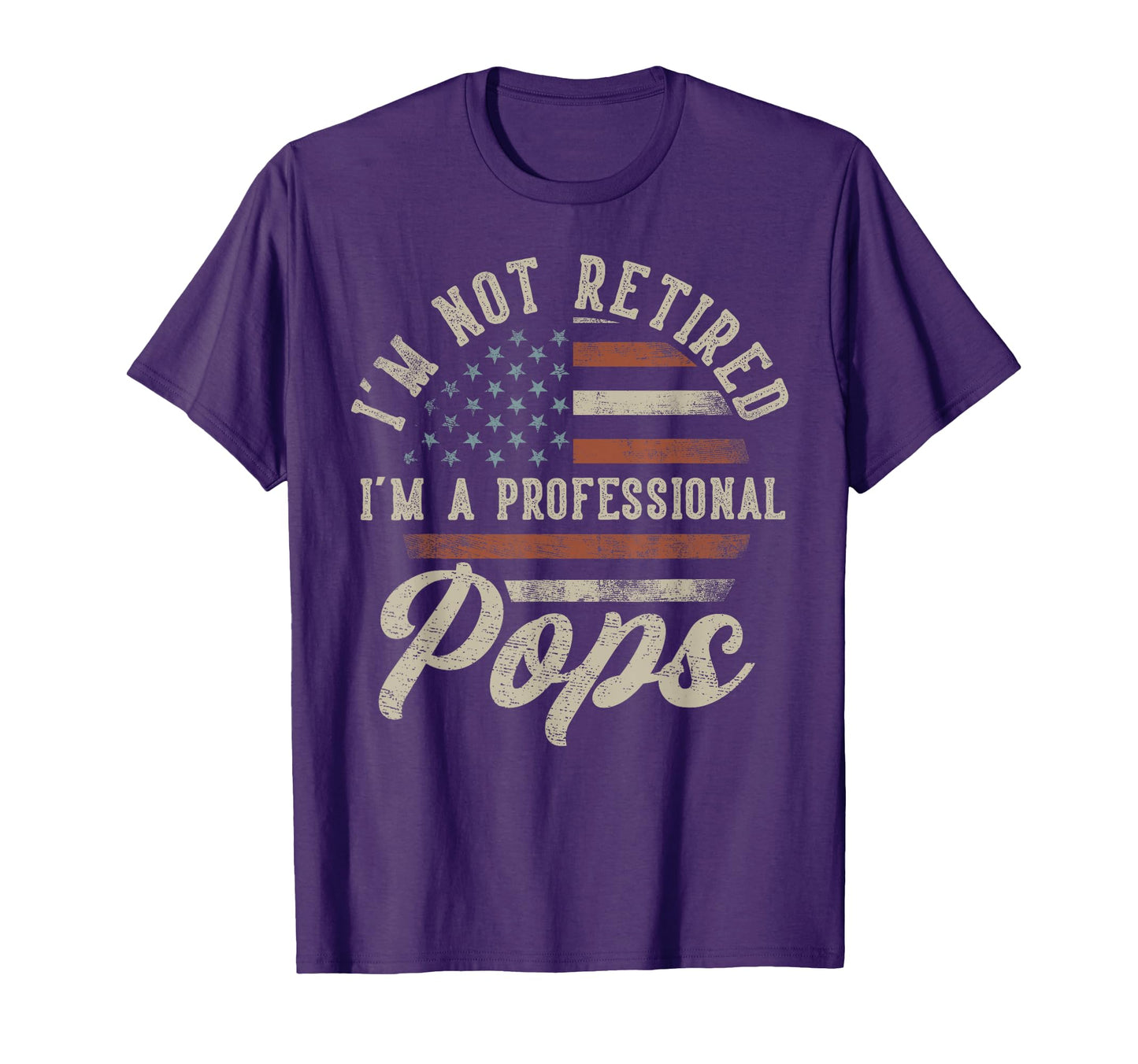 Im Not Retired Im Professional Pops T-Shirt - Custom Art Print Men Women - T-Shirt, Sweatshirt, Hoodie