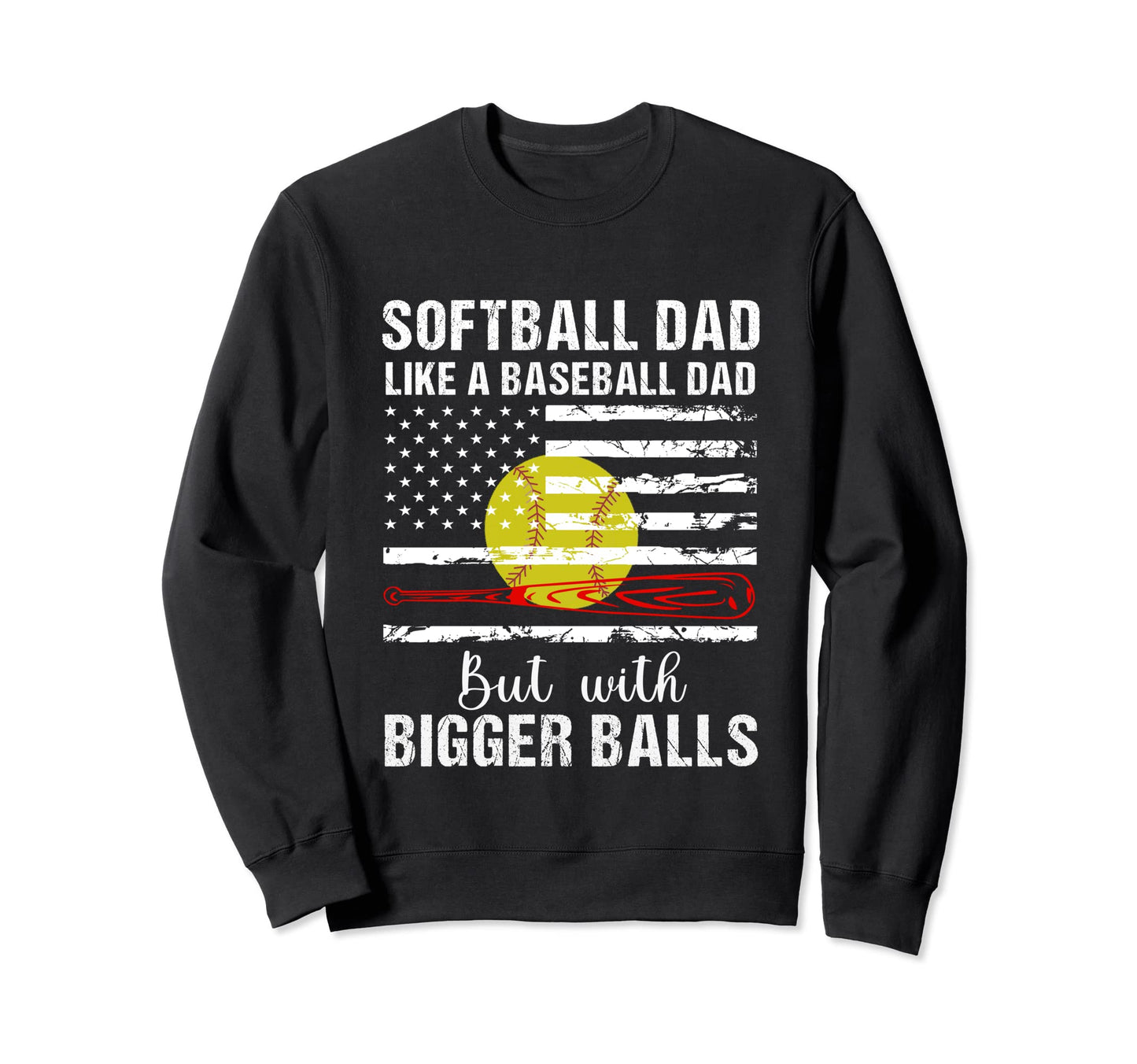 Softball Dad Like Baseball Dad Us Sweatshirt - Custom Art Print Unisex - T-Shirt, Sweatshirt, Hoodie