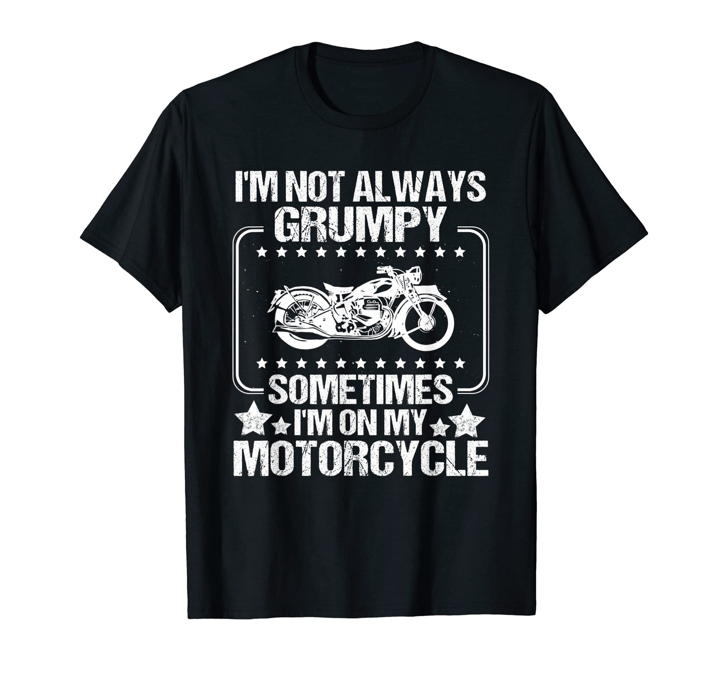 Im Not Always Grumpy Sometimes Im My T-Shirt - Unique Graphic Men Women - T-Shirt, Sweatshirt, Hoodie