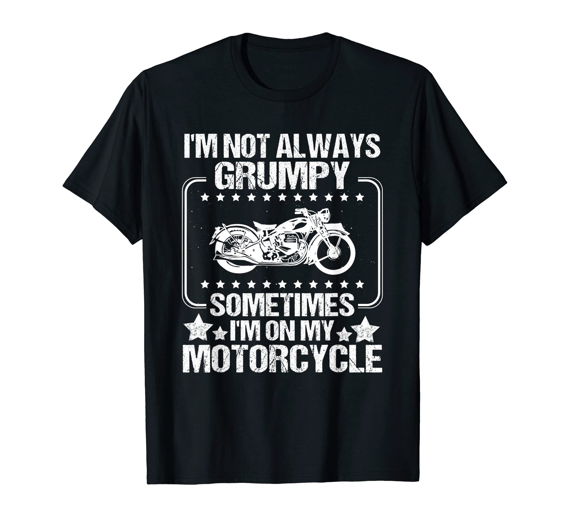 Im Not Always Grumpy Sometimes Im My T-Shirt - Unique Graphic Men Women - T-Shirt, Sweatshirt, Hoodie