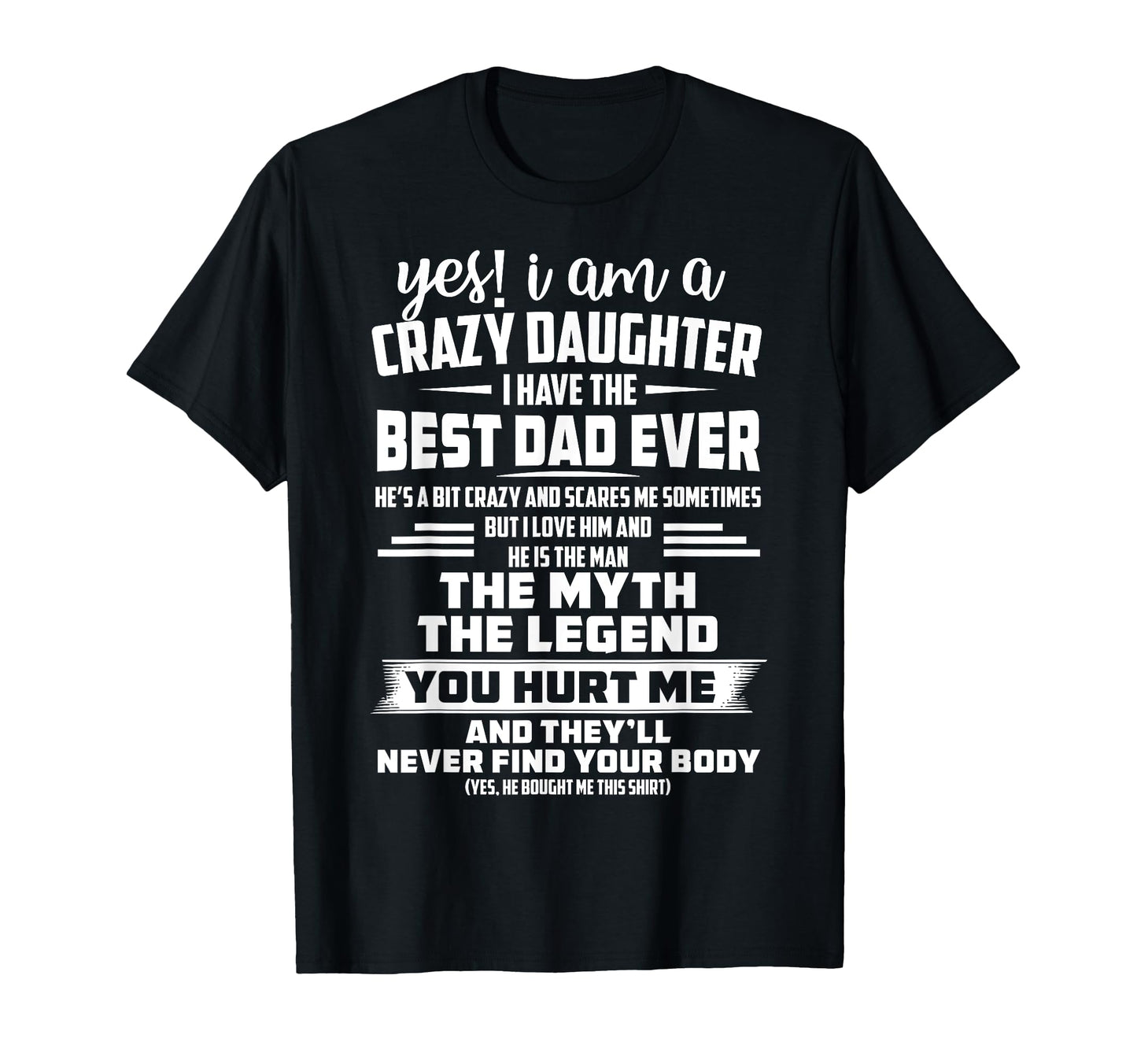 Yes I Am Crazy Daughter I Have Best T-Shirt - Minimalist Print for Adults - T-Shirt, Sweatshirt, Hoodie